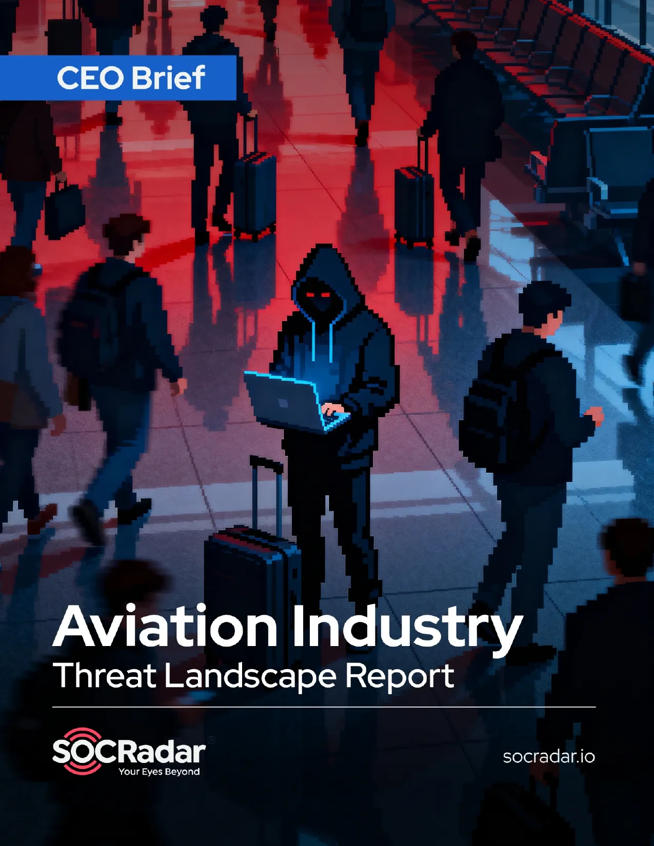 SOCRadar® Cyber Intelligence Inc. | Aviation Industry Threat Landscape Report’s CEO Brief