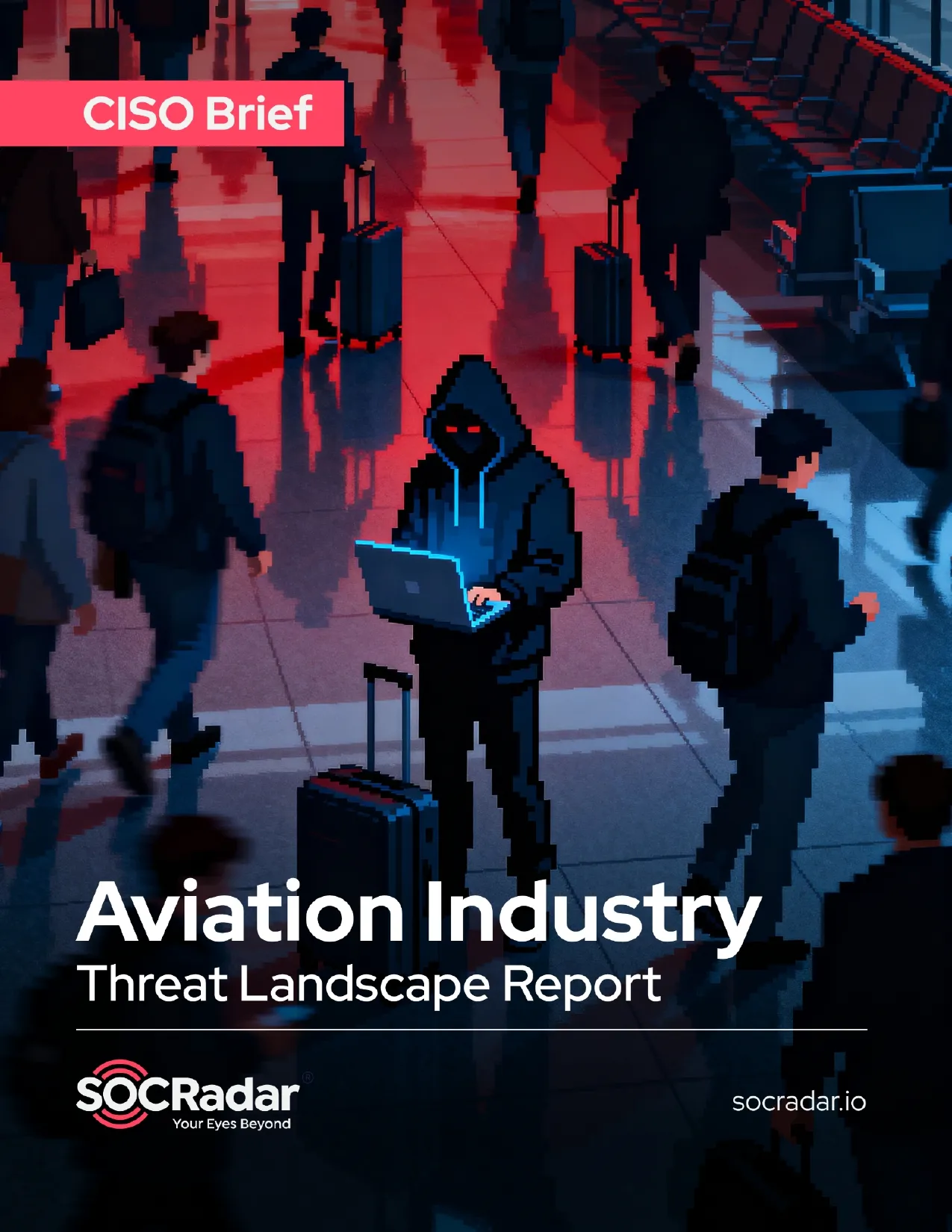 SOCRadar® Cyber Intelligence Inc. | Aviation Industry Threat Landscape Report’s CISO Brief