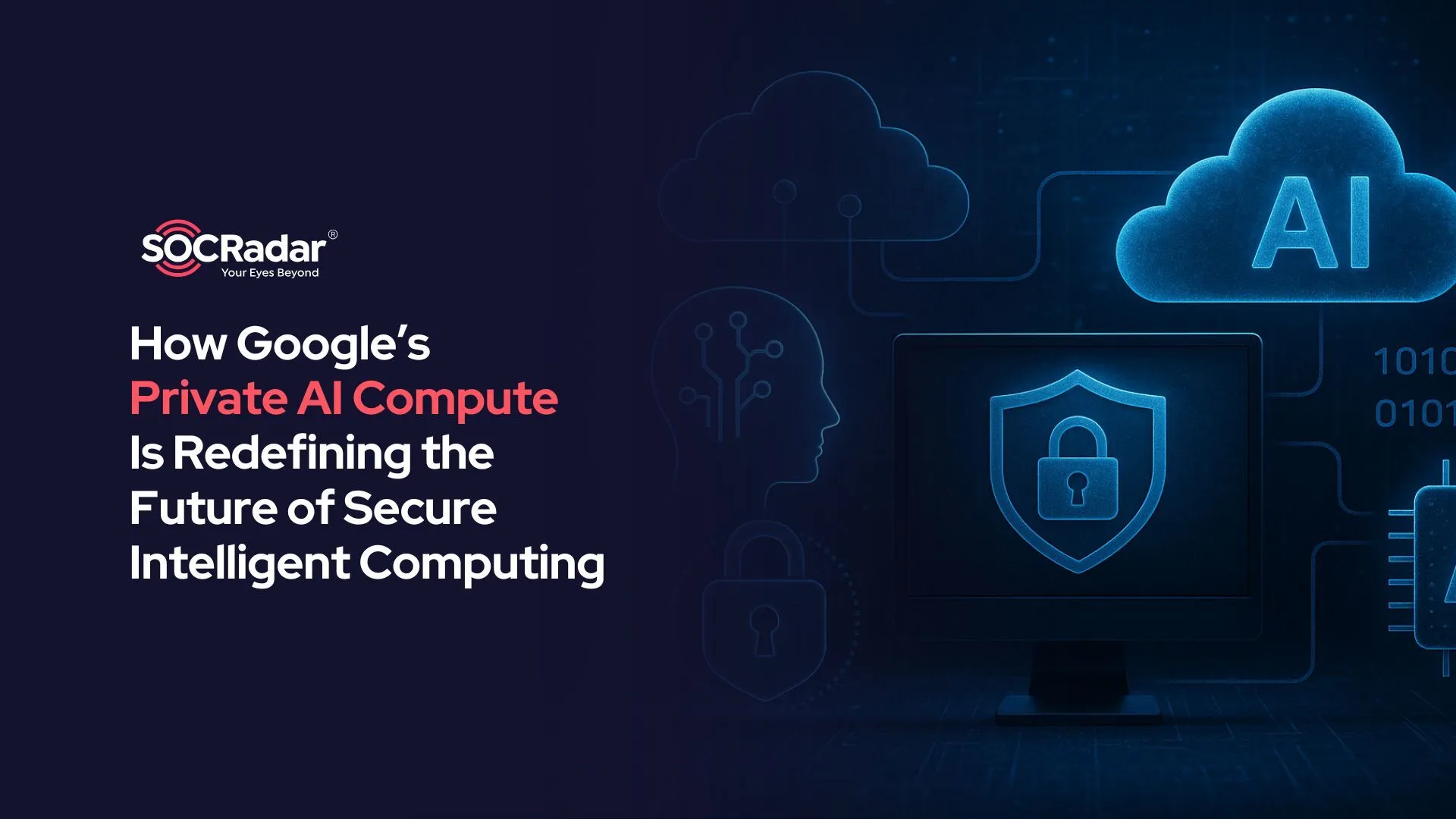 SOCRadar® Cyber Intelligence Inc. | How Private AI Compute Is Redefining the Future of Secure Intelligent Computing