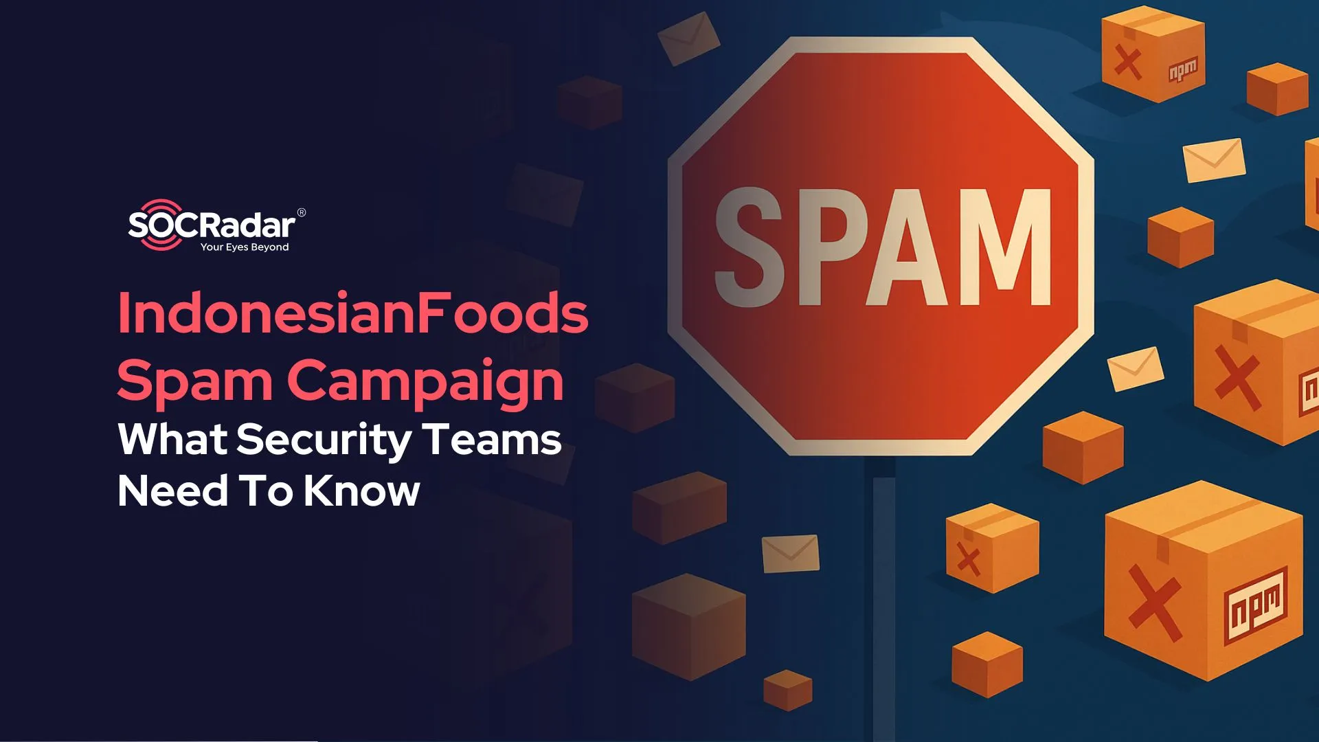 SOCRadar® Cyber Intelligence Inc. | IndonesianFoods Spam Campaign: What Security Teams Need To Know