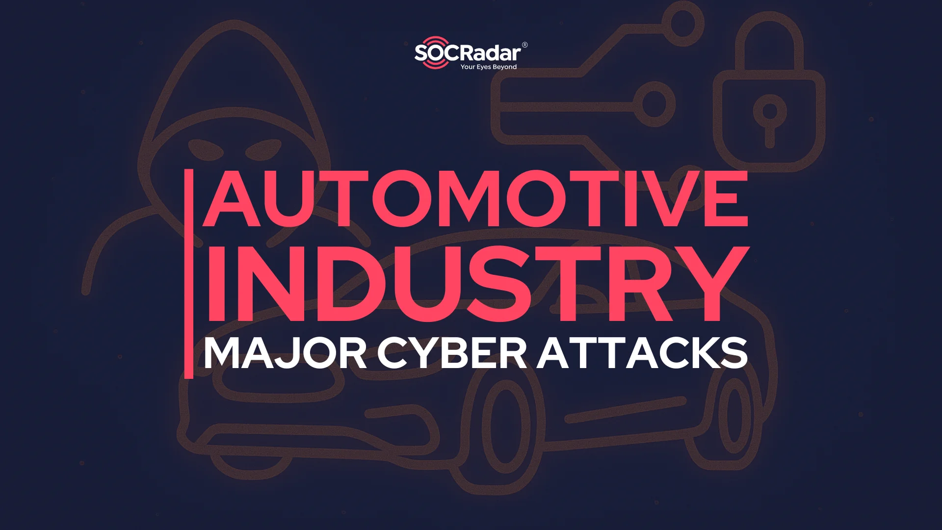 SOCRadar® Cyber Intelligence Inc. | Major Cyber Attacks Targeting the Automotive Industry 2025
