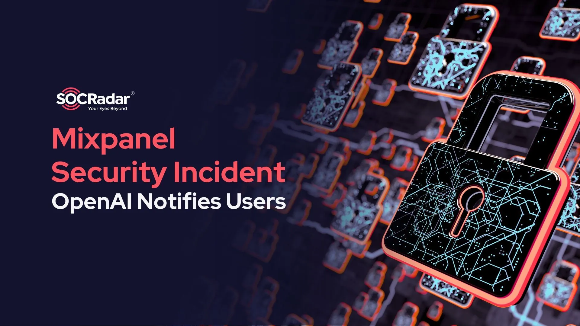 SOCRadar® Cyber Intelligence Inc. | OpenAI Notifies Users of Mixpanel Security Incident