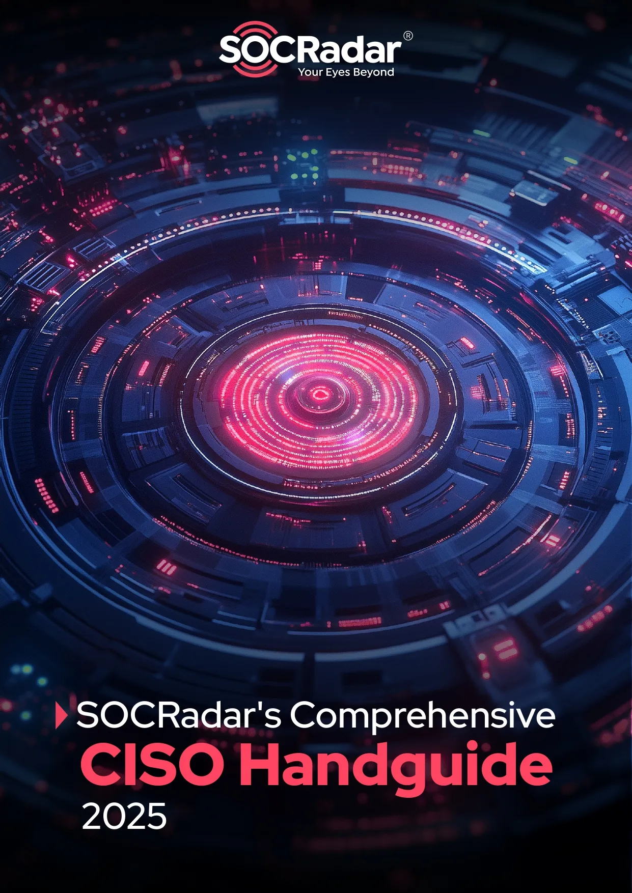 SOCRadar® Cyber Intelligence Inc. | SOCRadar’s Comprehensive CISO Handguide 2025