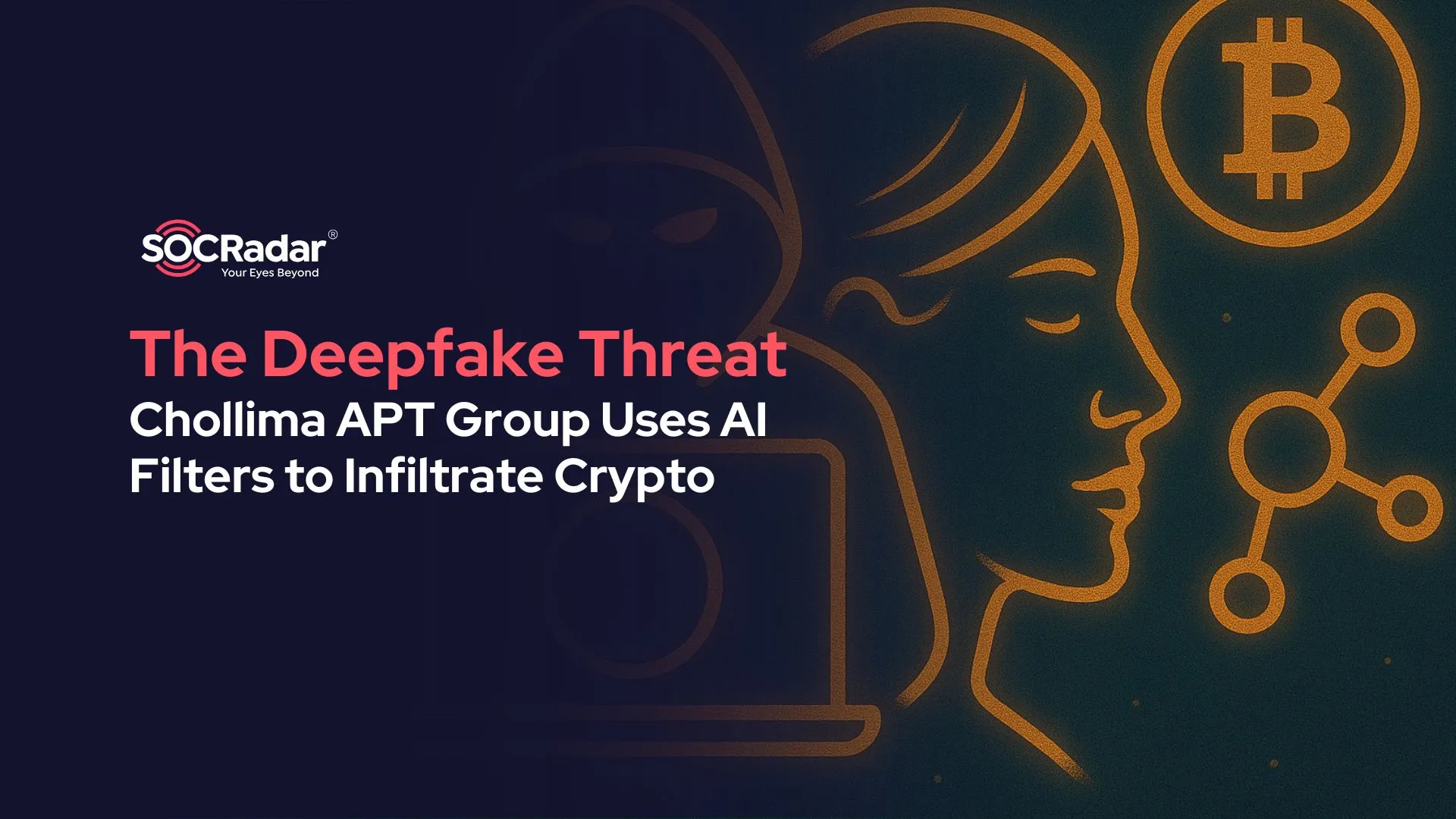 SOCRadar® Cyber Intelligence Inc. | The Deepfake Threat: Chollima APT Group Uses AI Filters to Infiltrate Crypto and Web3 Companies