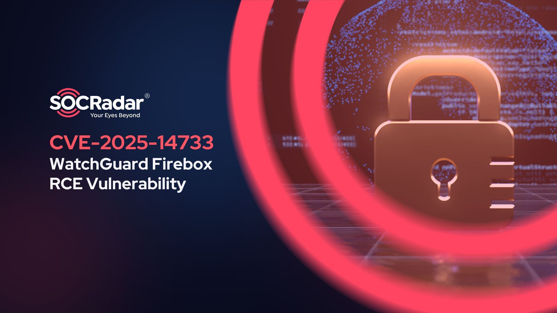 SOCRadar® Cyber Intelligence Inc. | CVE-2025-14733: WatchGuard Firebox RCE Vulnerability