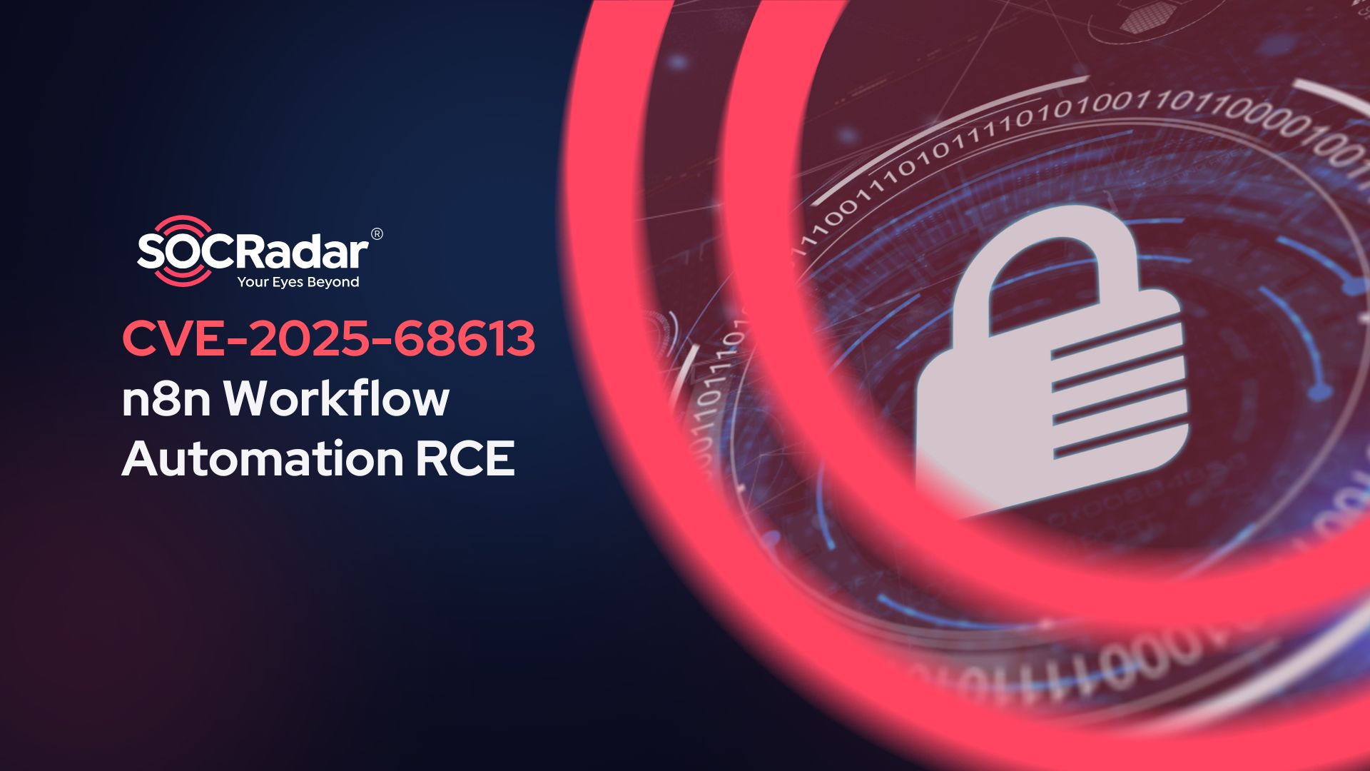 SOCRadar® Cyber Intelligence Inc. | CVE-2025-68613: Critical RCE Vulnerability Disclosed in n8n Workflow Automation