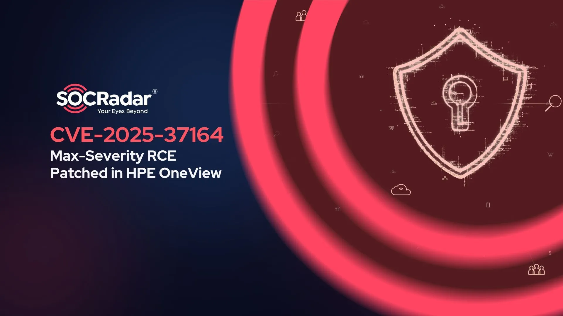 SOCRadar® Cyber Intelligence Inc. | Max-Severity RCE Patched in HPE OneView (CVE-2025-37164)