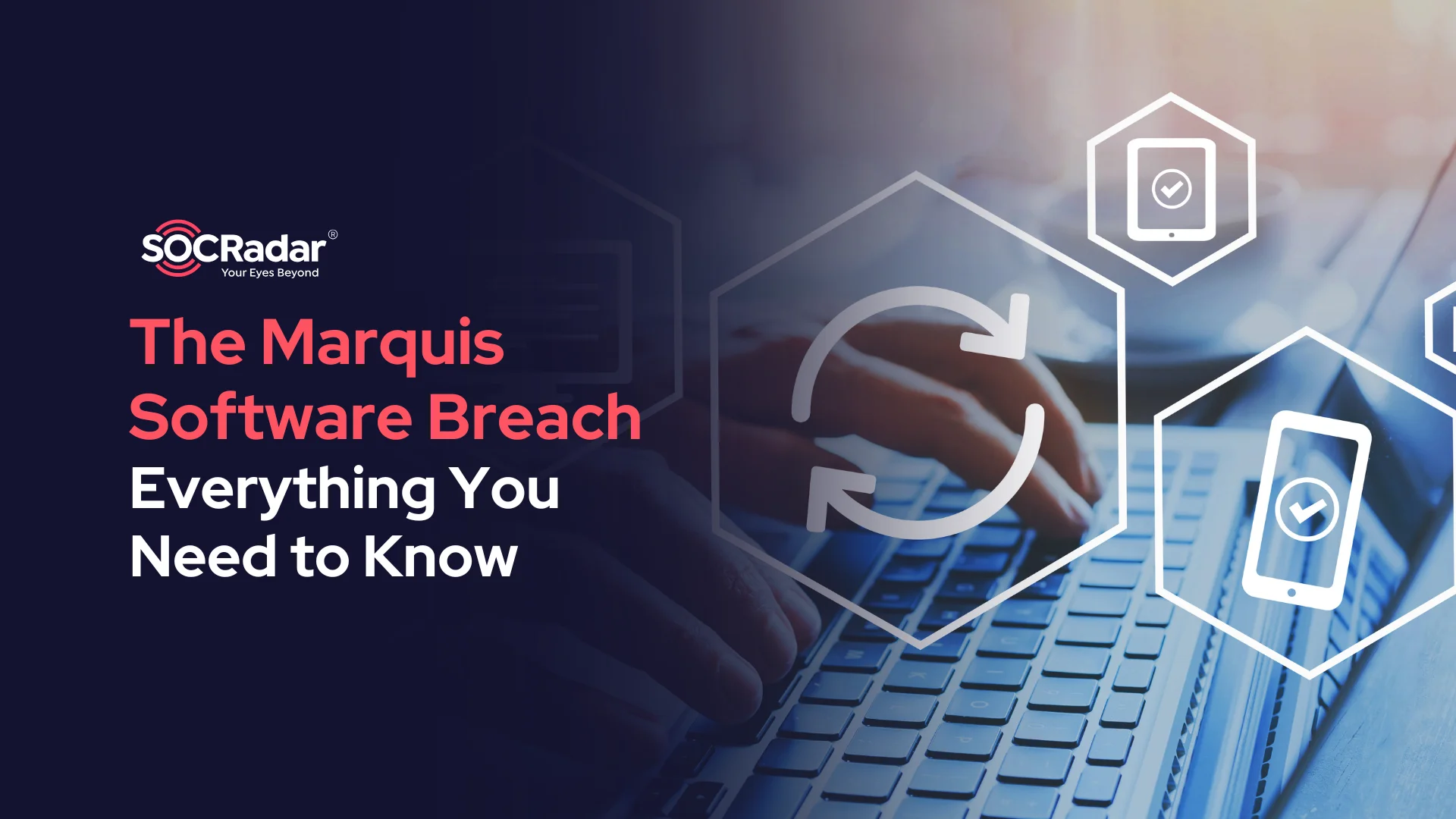 SOCRadar® Cyber Intelligence Inc. | The Marquis Software Data Breach: What It Means For Banks, Credit Unions, And Their Customers