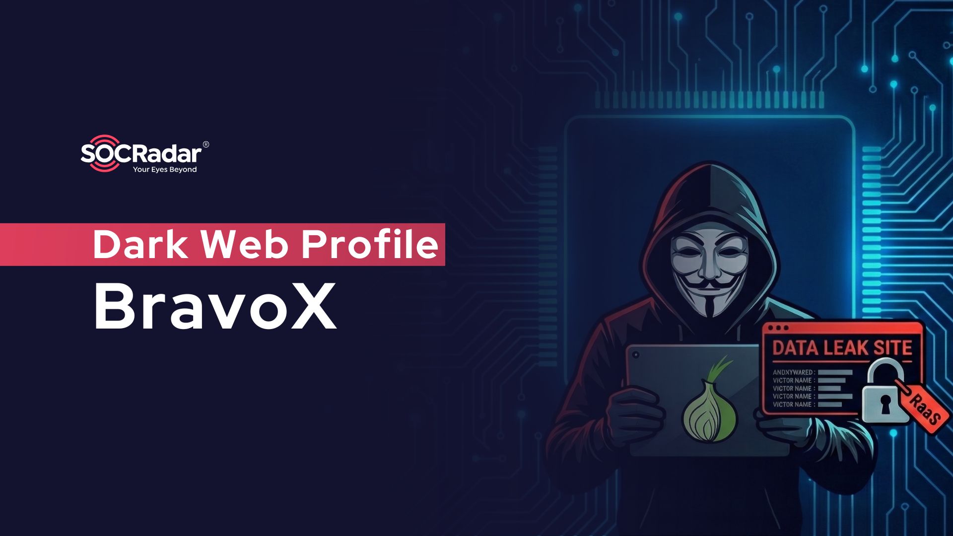 SOCRadar® Cyber Intelligence Inc. | Dark Web Profile: BravoX Ransomware
