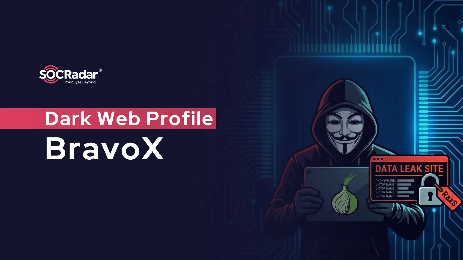 SOCRadar® Cyber Intelligence Inc. | Dark Web Profile: BravoX Ransomware