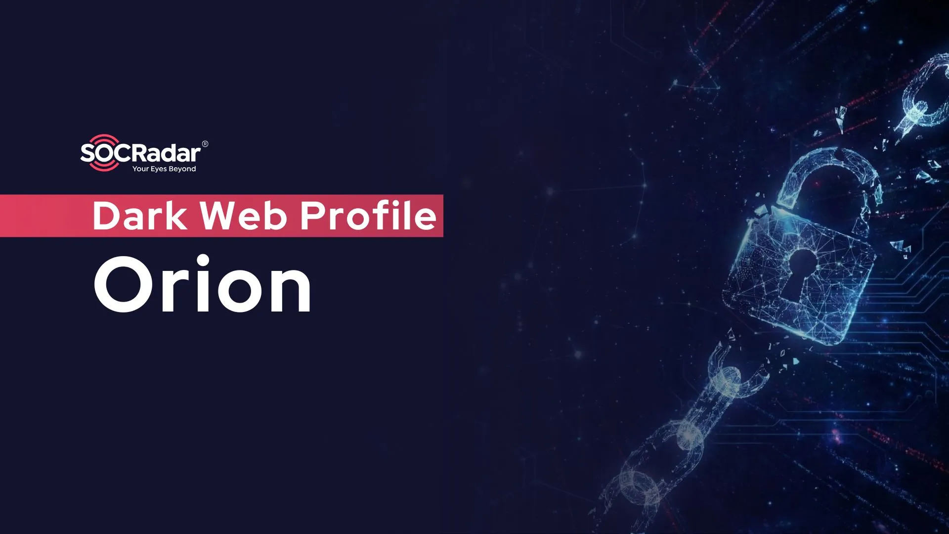 SOCRadar® Cyber Intelligence Inc. | Dark Web Profile: Orion Ransomware