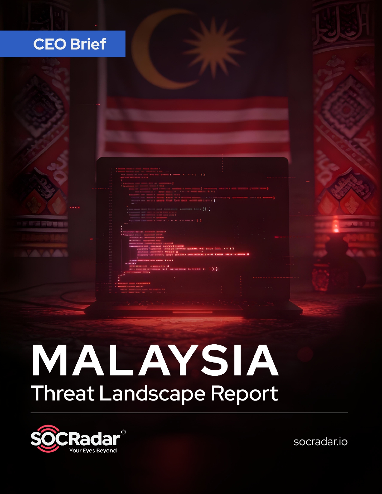SOCRadar® Cyber Intelligence Inc. | Malaysia Threat Landscape Report’s CEO Brief