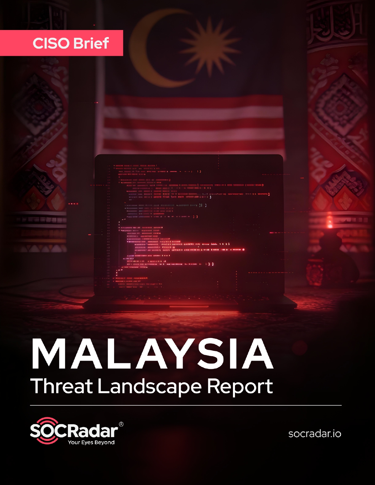 SOCRadar® Cyber Intelligence Inc. | Malaysia Threat Landscape Report’s CISO Brief