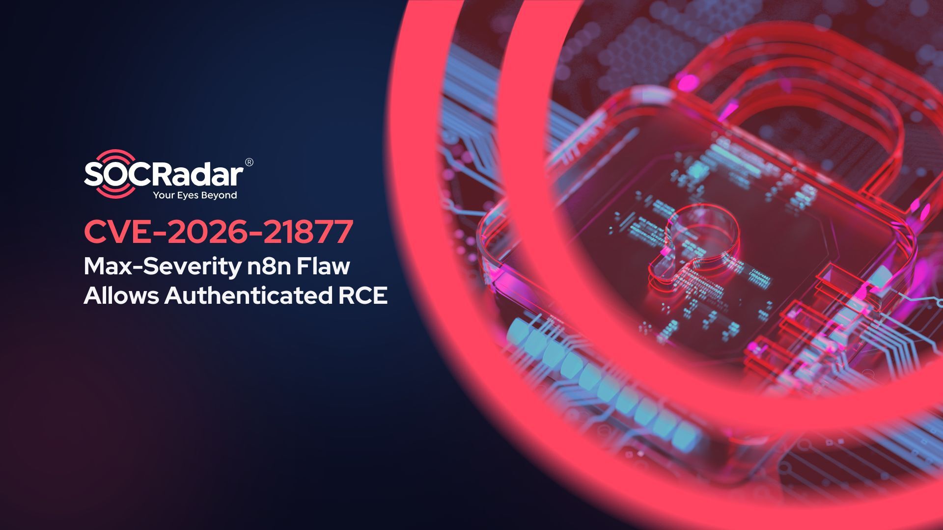 SOCRadar® Cyber Intelligence Inc. | CVE-2026-21877: Max-Severity n8n Flaw Allows Authenticated RCE