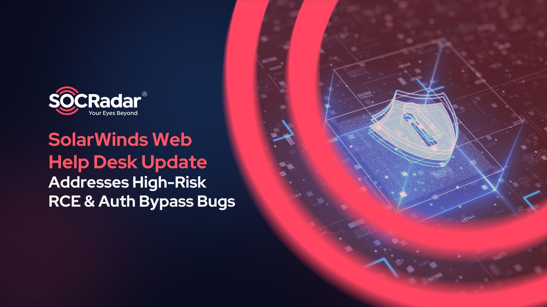 SOCRadar® Cyber Intelligence Inc. | SolarWinds Web Help Desk Update Addresses High-Risk RCE & Auth Bypass Bugs