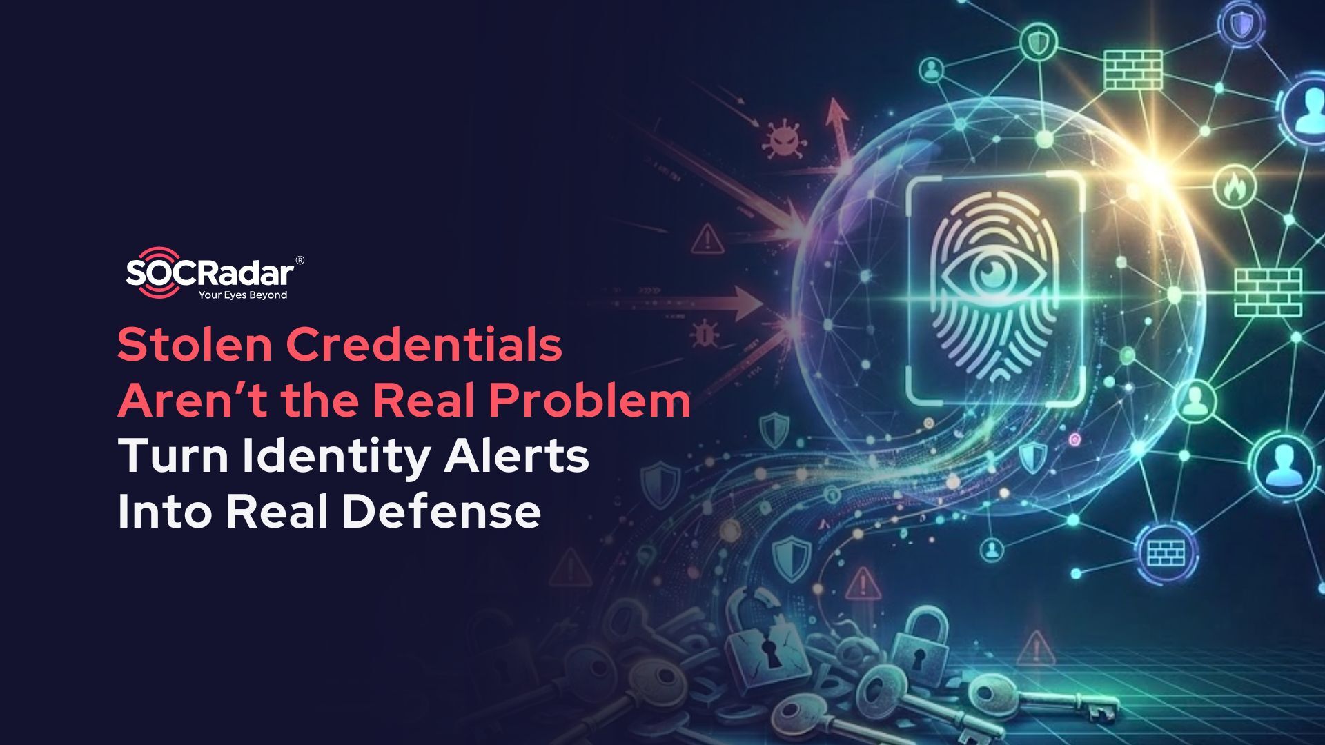SOCRadar® Cyber Intelligence Inc. | Stolen Credentials Aren’t the Real Problem – Turn Identity Alerts Into Real Defense