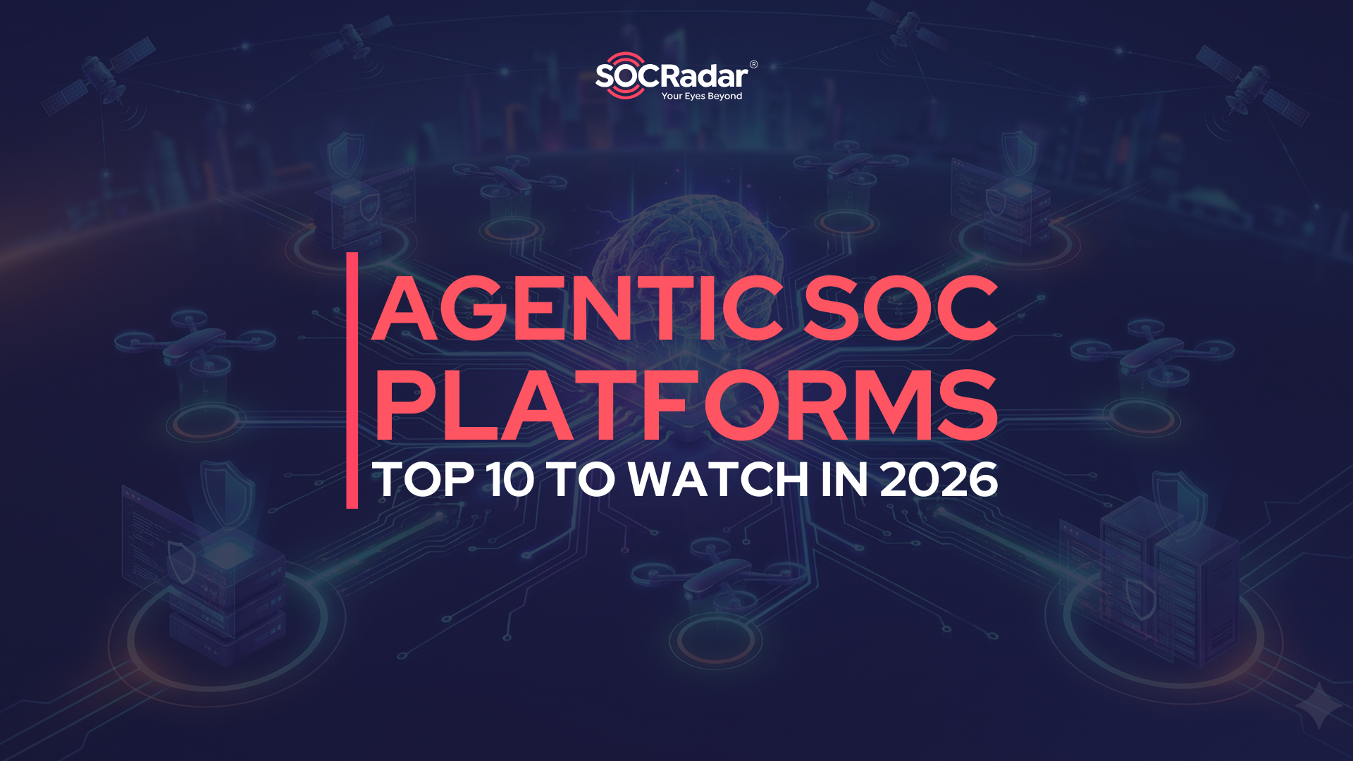 SOCRadar® Cyber Intelligence Inc. | Top 10 Agentic SOC Platforms To Watch In 2026