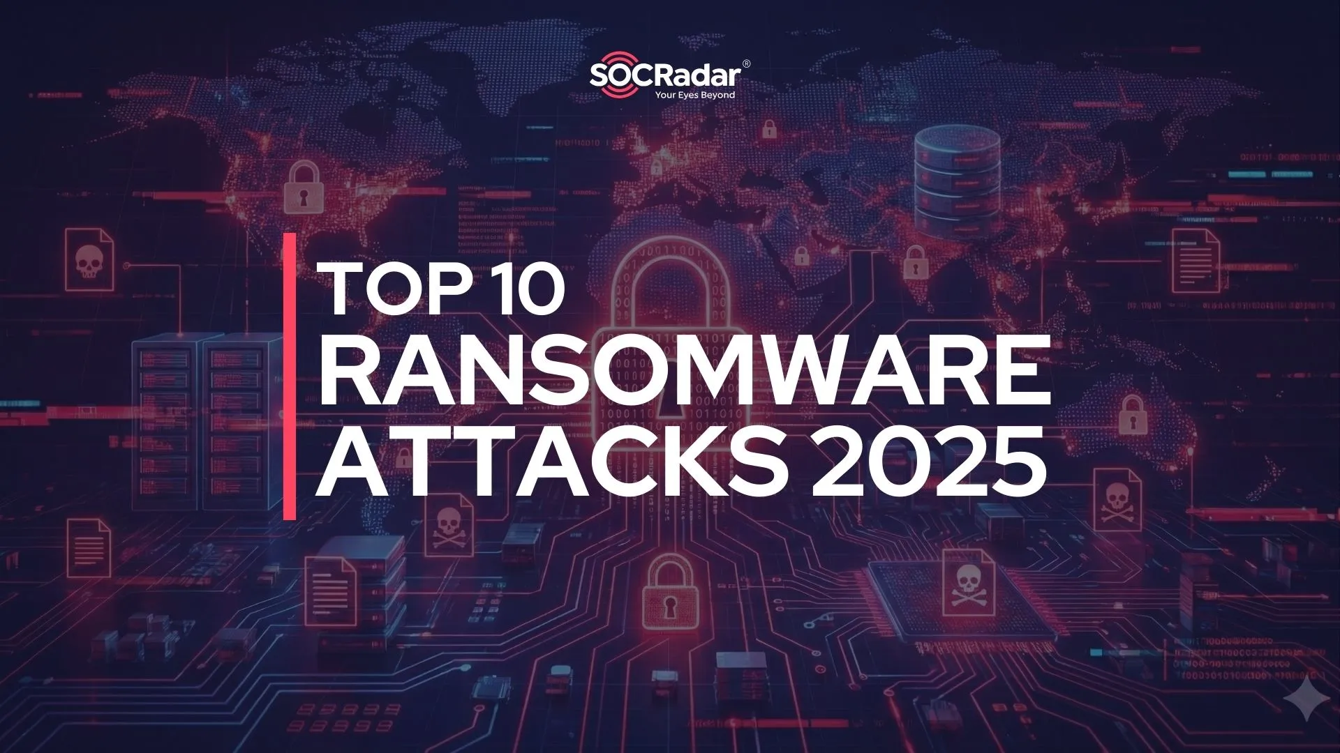 SOCRadar® Cyber Intelligence Inc. | Top 10 Ransomware Attacks of 2025
