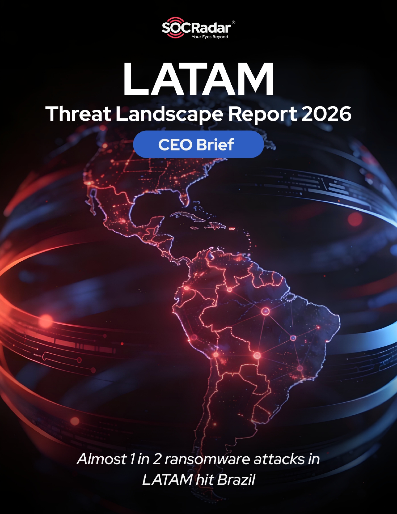 SOCRadar® Cyber Intelligence Inc. | LATAM Threat Landscape Report’s CEO Brief 2026
