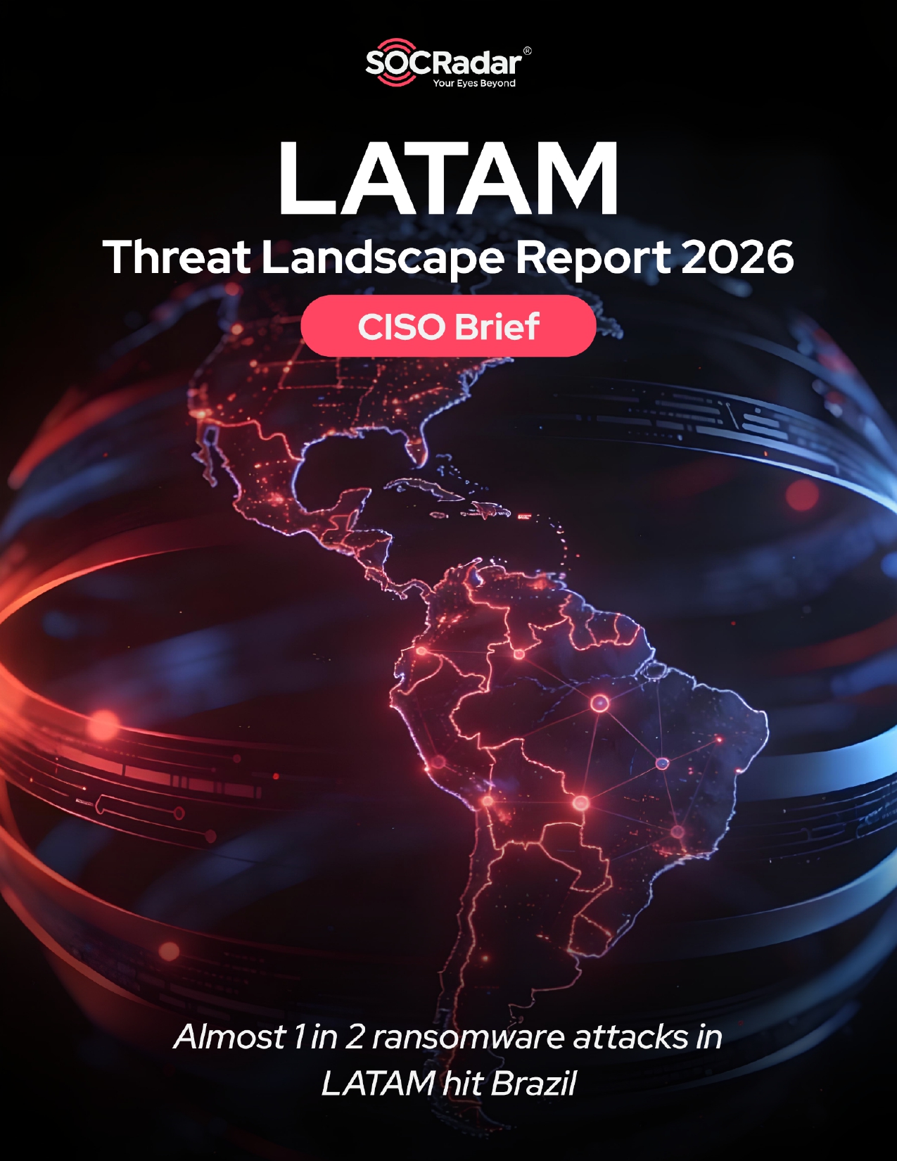 SOCRadar® Cyber Intelligence Inc. | LATAM Threat Landscape Report’s CISO Brief 2026