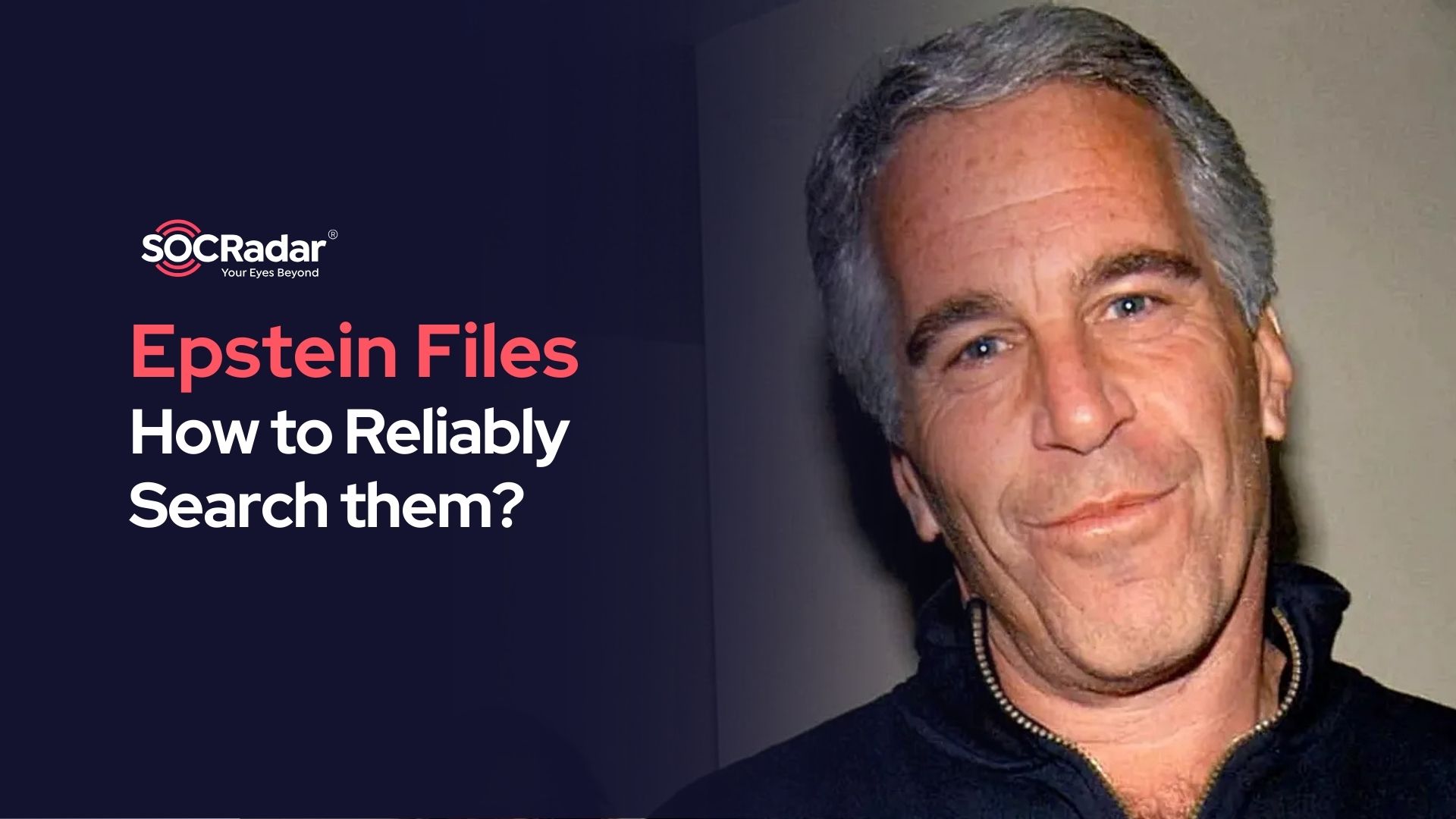 SOCRadar® Cyber Intelligence Inc. | Epstein Files Guide: How to Reliably Search the Epstein Files?