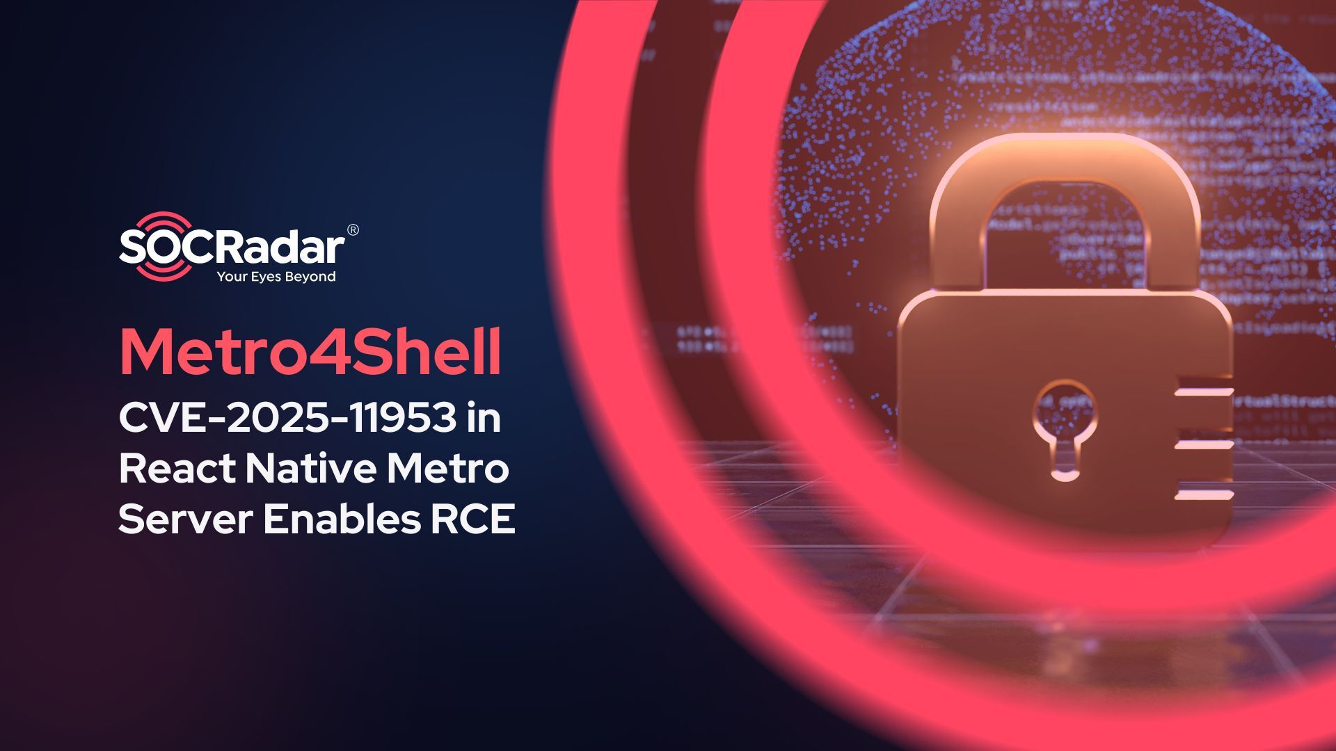 SOCRadar® Cyber Intelligence Inc. | CVE-2025-11953 (Metro4Shell) in React Native Metro Server Enables RCE