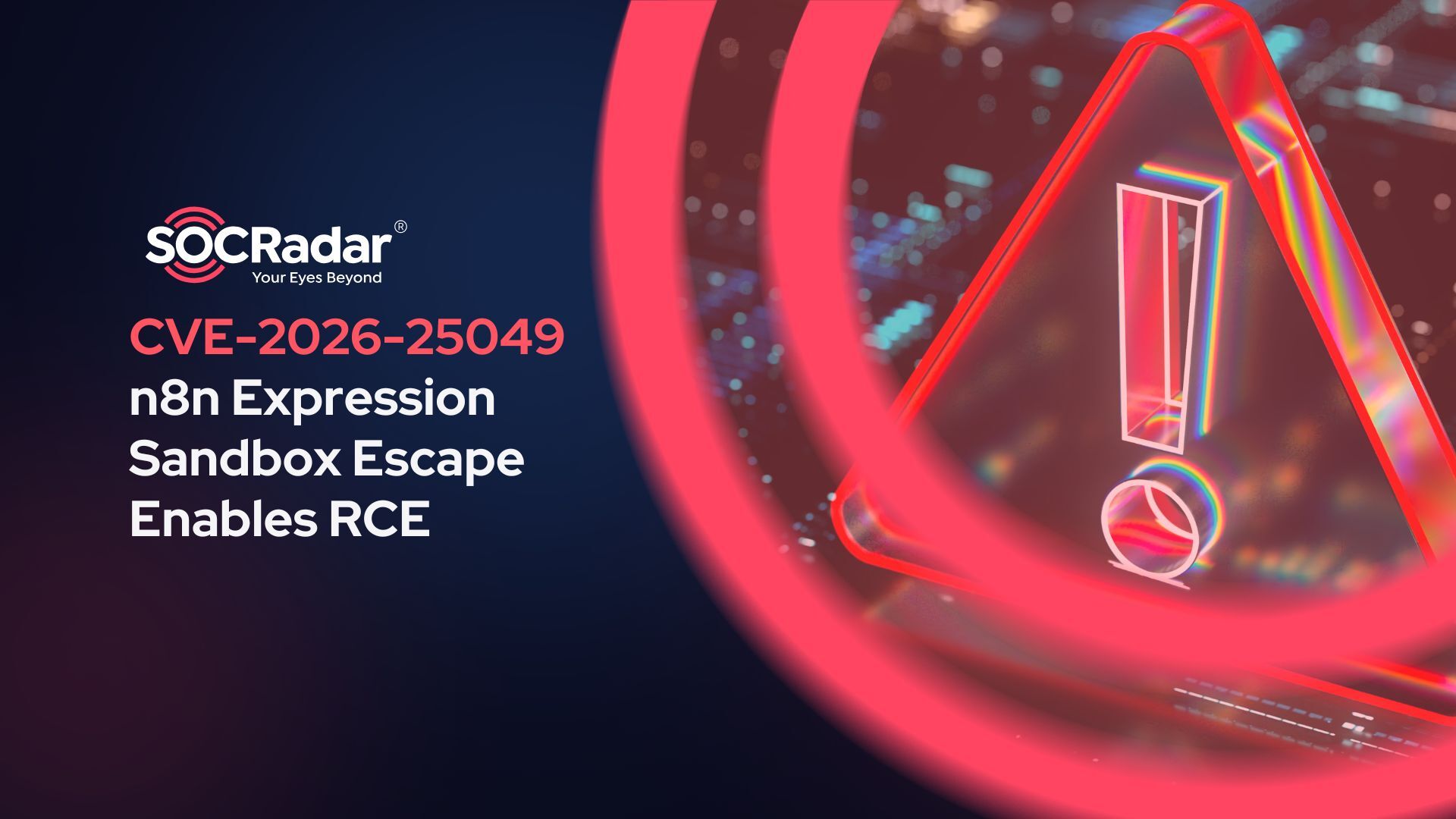 SOCRadar® Cyber Intelligence Inc. | CVE-2026-25049: n8n Expression Sandbox Escape Enables RCE