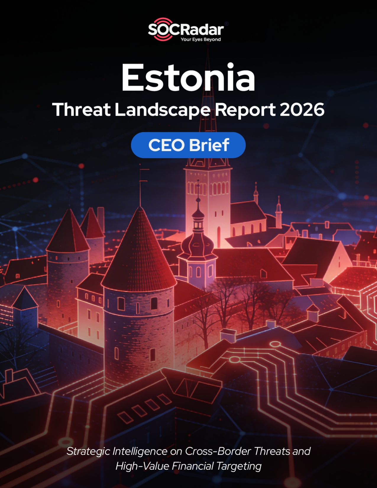 SOCRadar® Cyber Intelligence Inc. | Estonia Threat Landscape Report’s CEO Brief 2026
