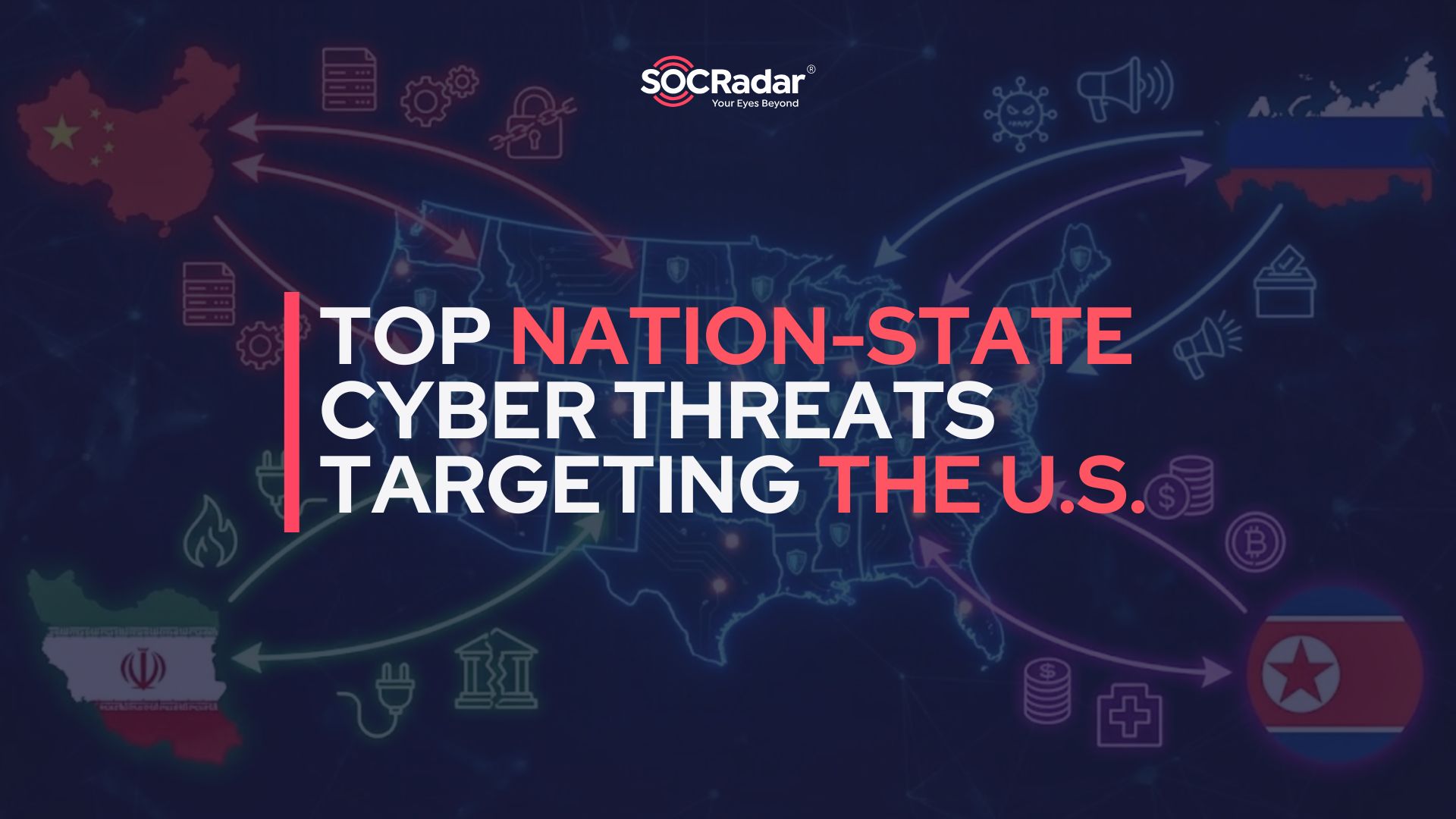 SOCRadar® Cyber Intelligence Inc. | Top Nation-State Cyber Threats Targeting the United States