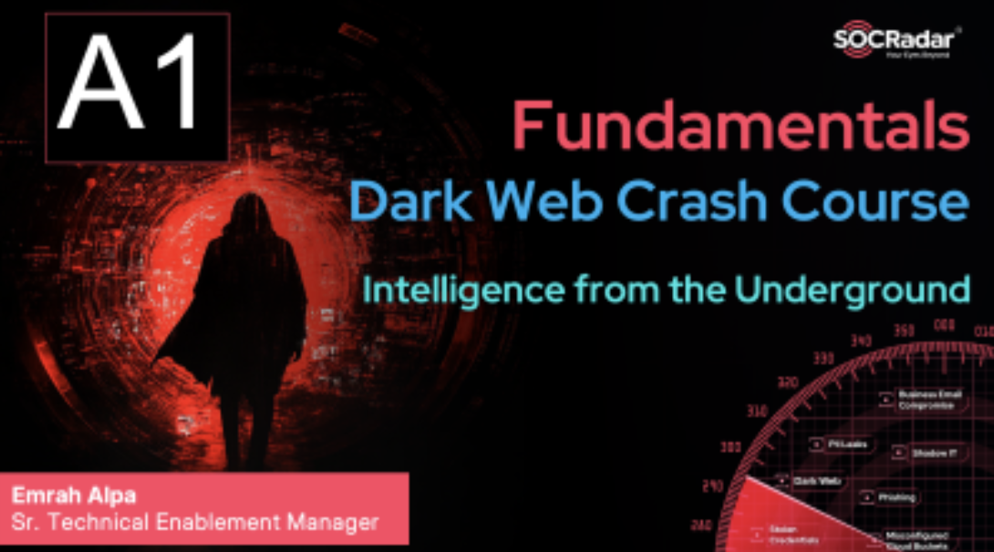 Fundamentals A1 - Dark Web Crash Course - Intelligence from the Underground training from SOCRadar