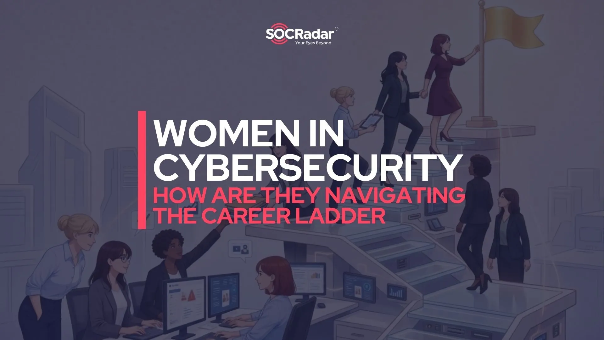 How Women Are Navigating the Cybersecurity Career Ladder in 2026