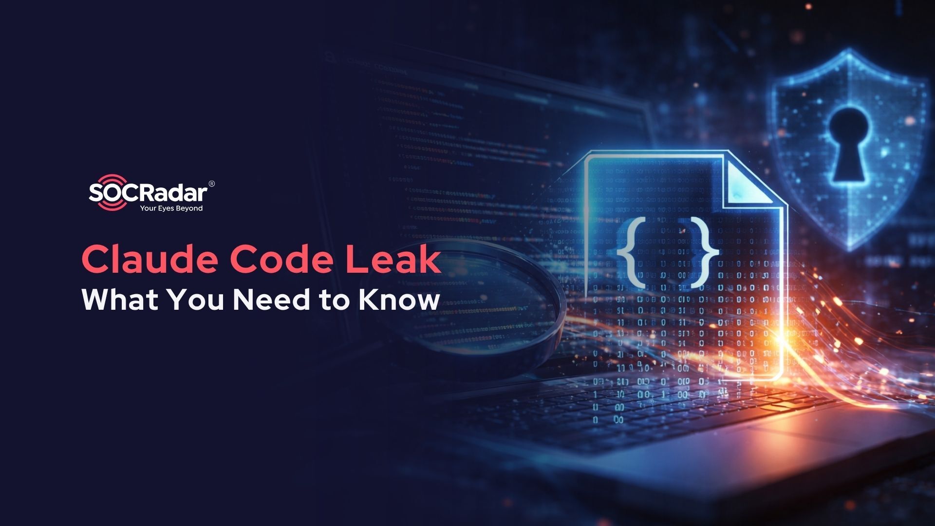 SOCRadar® Cyber Intelligence Inc. | Claude Code Leak: What You Need to Know
