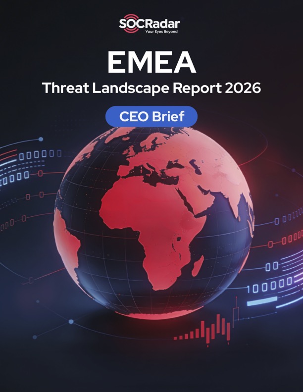 SOCRadar® Cyber Intelligence Inc. | EMEA Threat Landscape Report's CEO Brief 2026