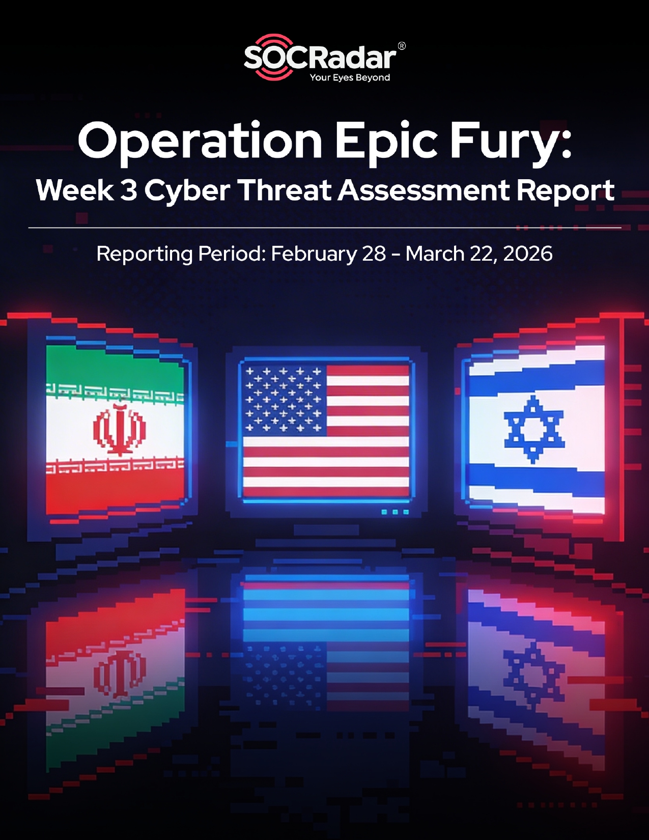 SOCRadar® Cyber Intelligence Inc. | Operation Epic Fury Week 3 Cyber Threat Assessment Report