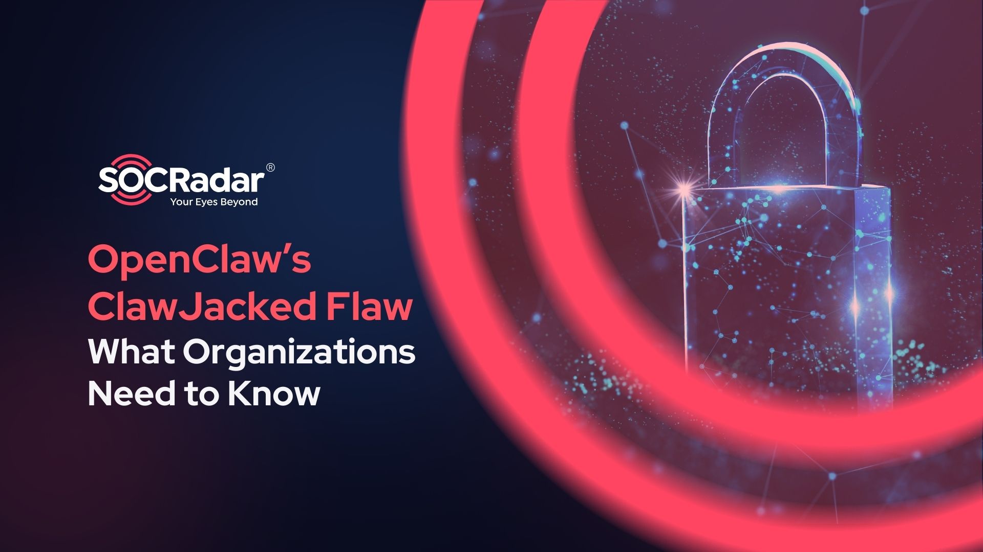 SOCRadar® Cyber Intelligence Inc. | OpenClaw’s ClawJacked Vulnerability Explained, What Organizations Need to Know?