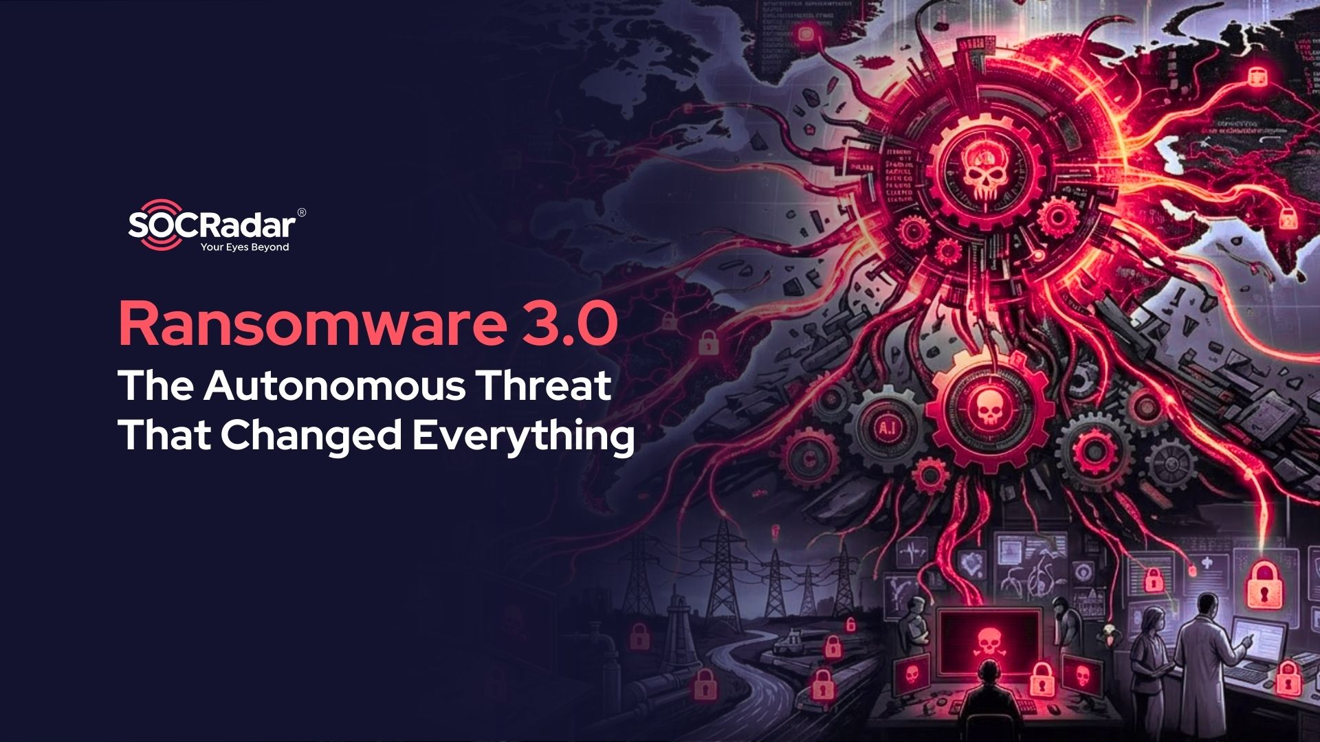 SOCRadar® Cyber Intelligence Inc. | Ransomware 3.0: The Autonomous Threat That Changed Everything