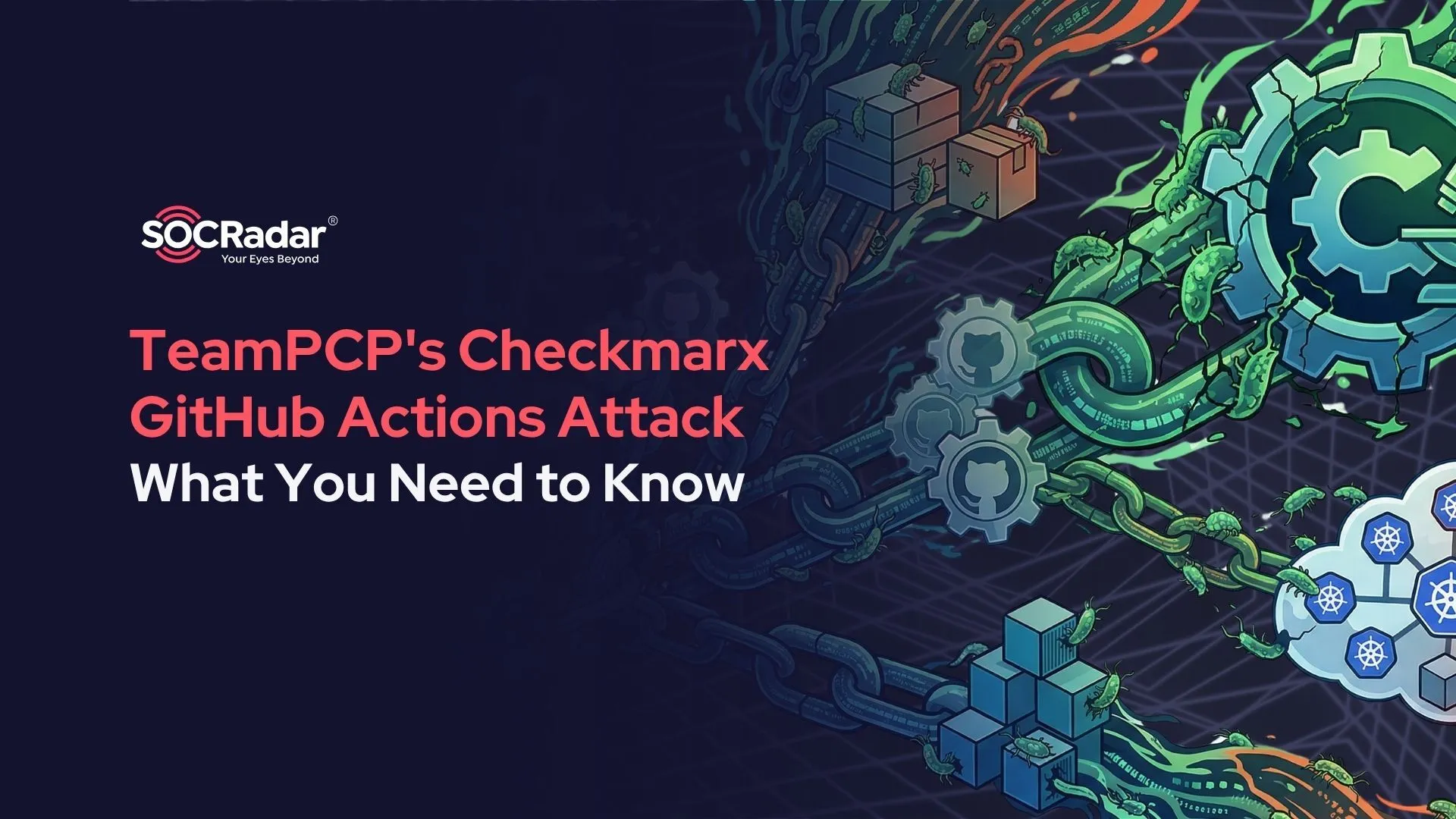 TeamPCP’s Checkmarx GitHub Actions Attack: What You Need to Know