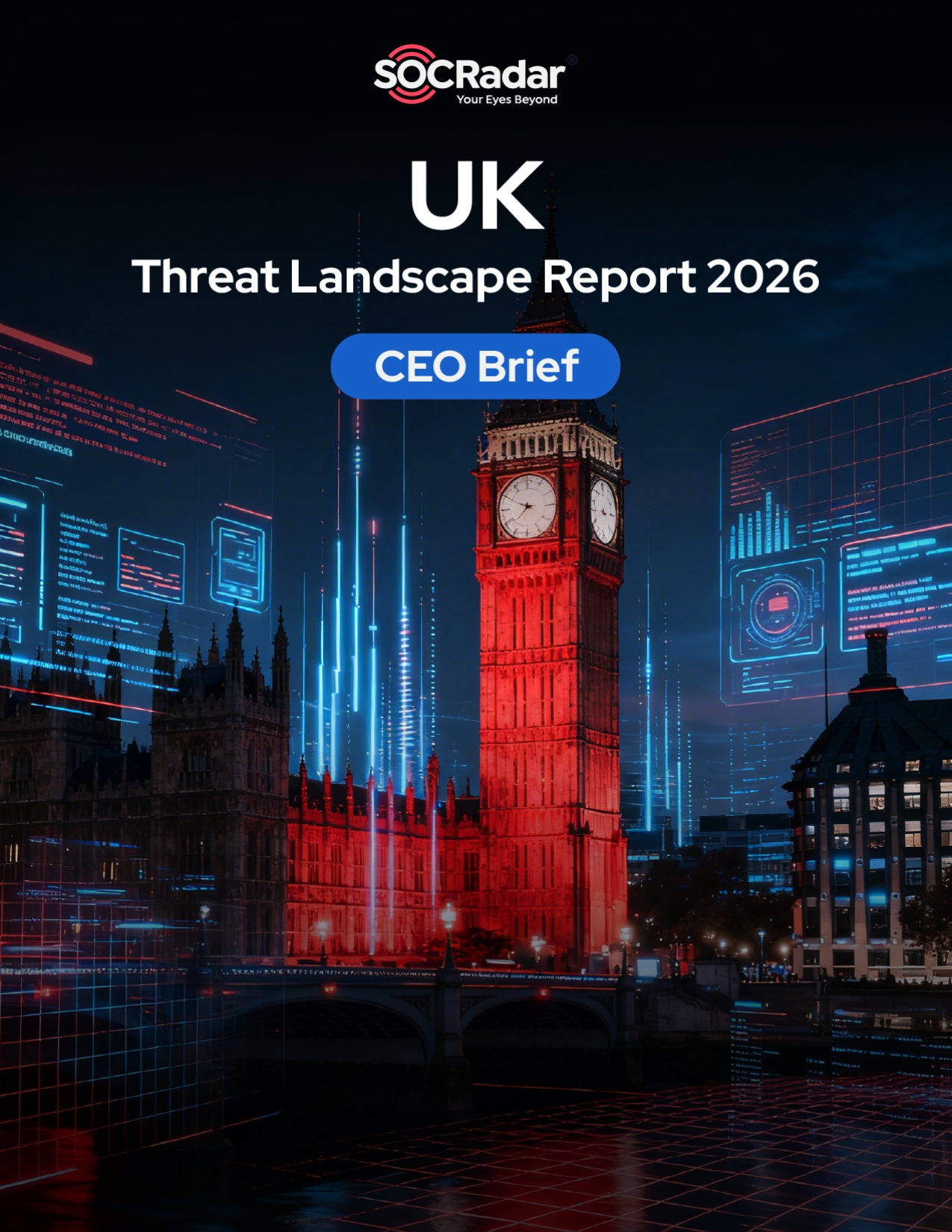 SOCRadar® Cyber Intelligence Inc. | UK Threat Landscape Report’s CEO Brief 2026