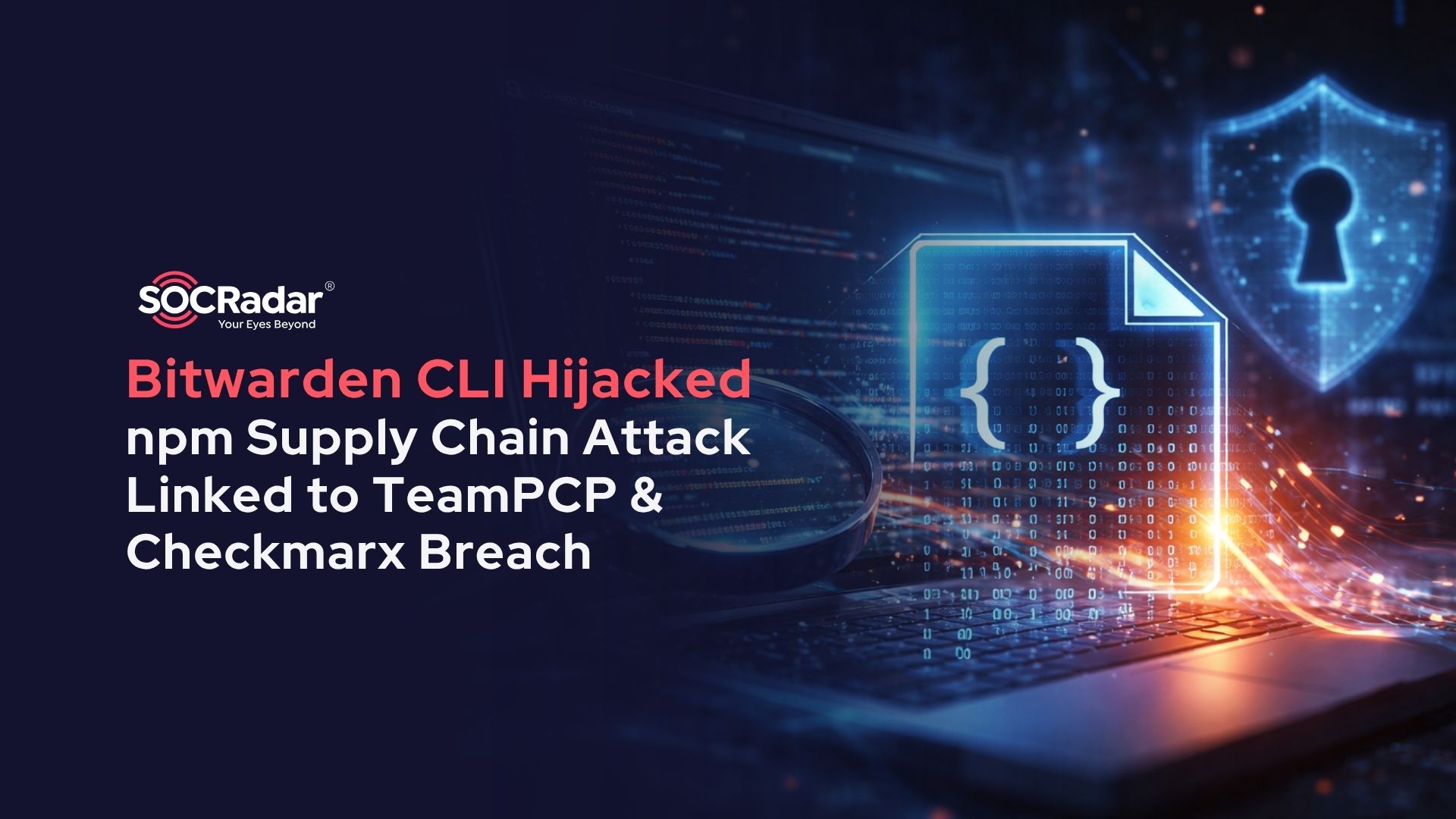 SOCRadar® Cyber Intelligence Inc. | Bitwarden CLI Hijacked in npm Supply Chain Attack Linked to TeamPCP & Checkmarx Breach