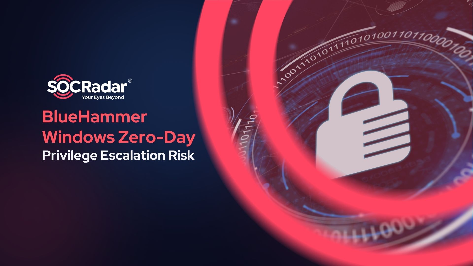 SOCRadar® Cyber Intelligence Inc. | BlueHammer Windows Zero-Day: Privilege Escalation Risk