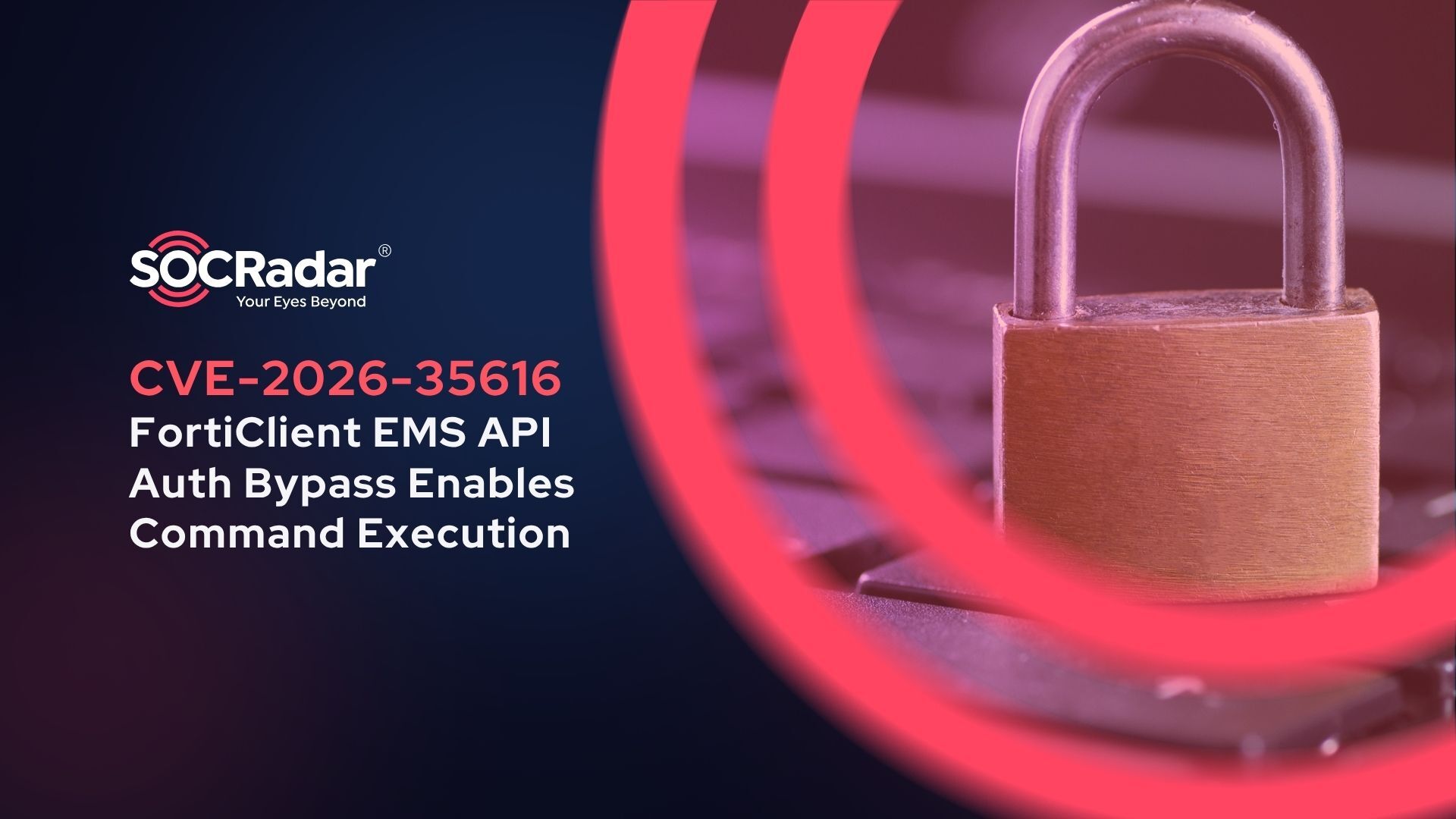 SOCRadar® Cyber Intelligence Inc. | CVE-2026-35616: FortiClient EMS API Auth Bypass Enables Command Execution