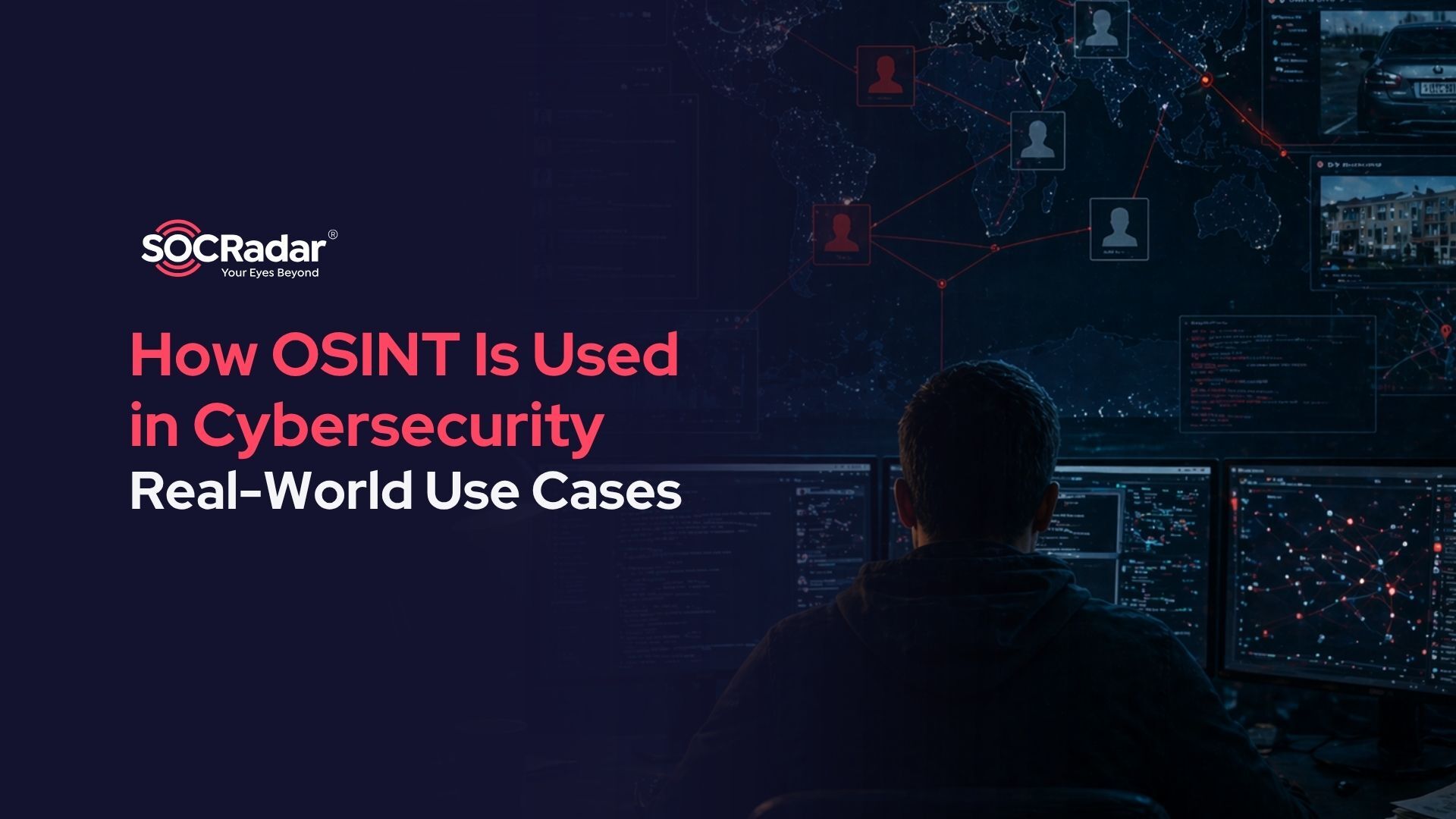 SOCRadar® Cyber Intelligence Inc. | How OSINT is Used in Cybersecurity (Real-World Use Cases)
