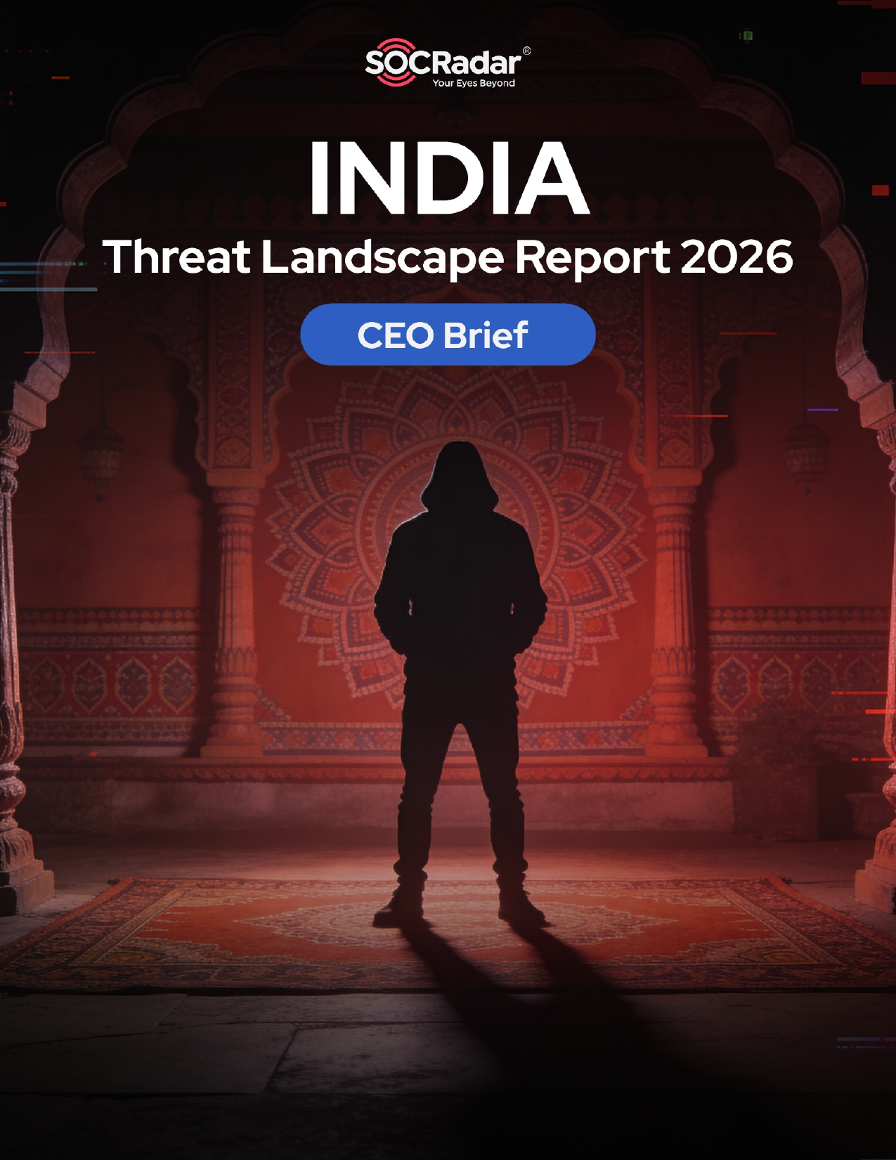SOCRadar® Cyber Intelligence Inc. | India Threat Landscape Report’s CEO Brief