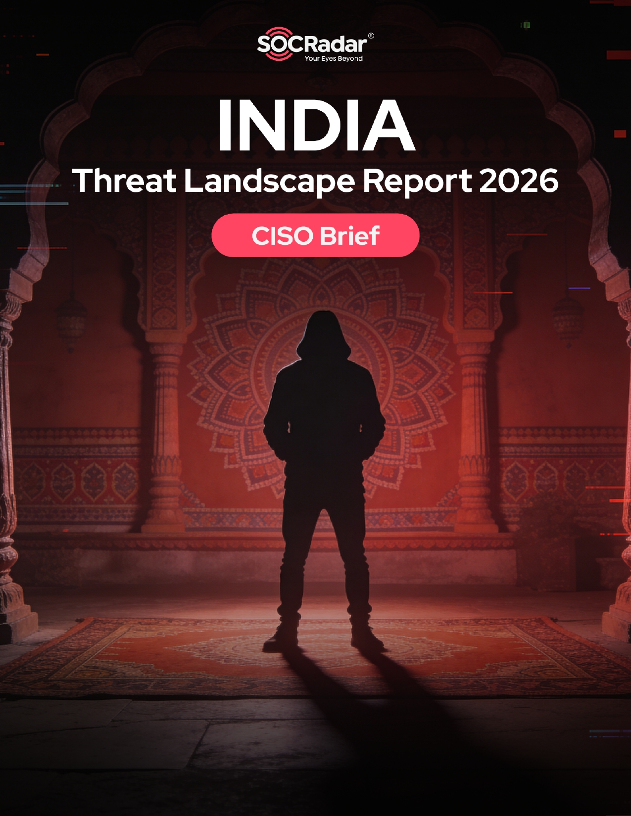 SOCRadar® Cyber Intelligence Inc. | India Threat Landscape Report’s CISO Brief