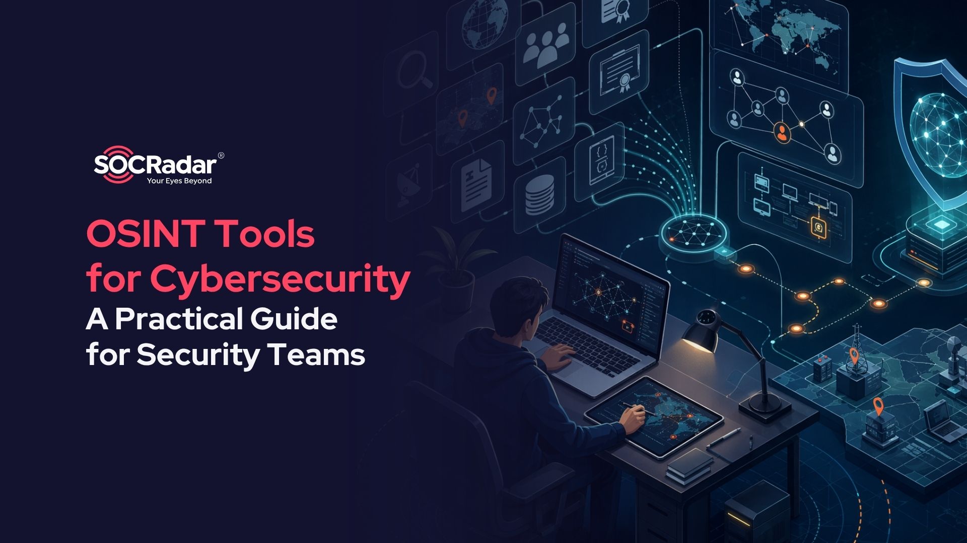 SOCRadar® Cyber Intelligence Inc. | OSINT Tools for Cybersecurity: A Practical Guide for Security Teams