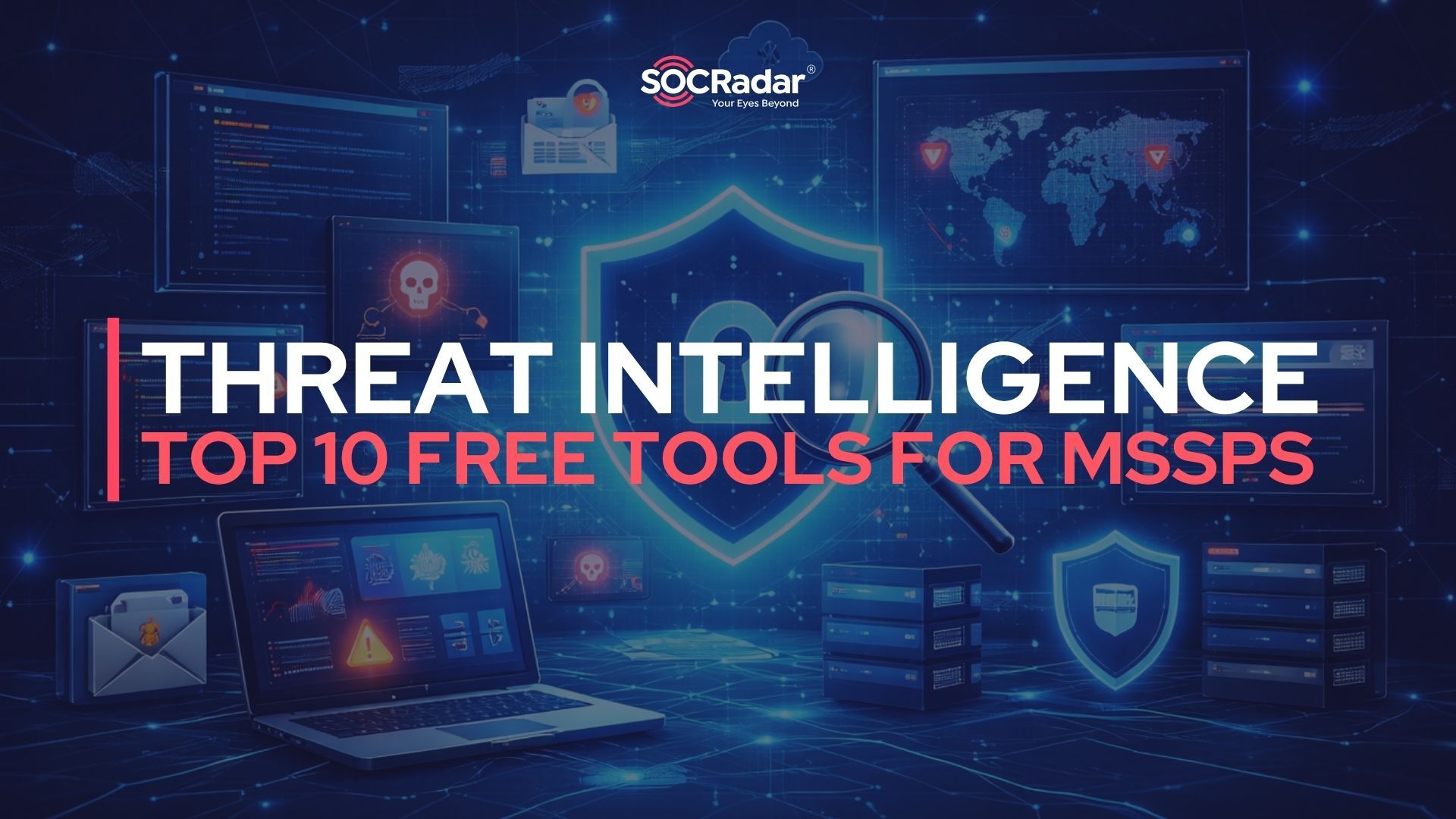 SOCRadar® Cyber Intelligence Inc. | Top 10 Free Threat Intelligence Tools for MSSPs