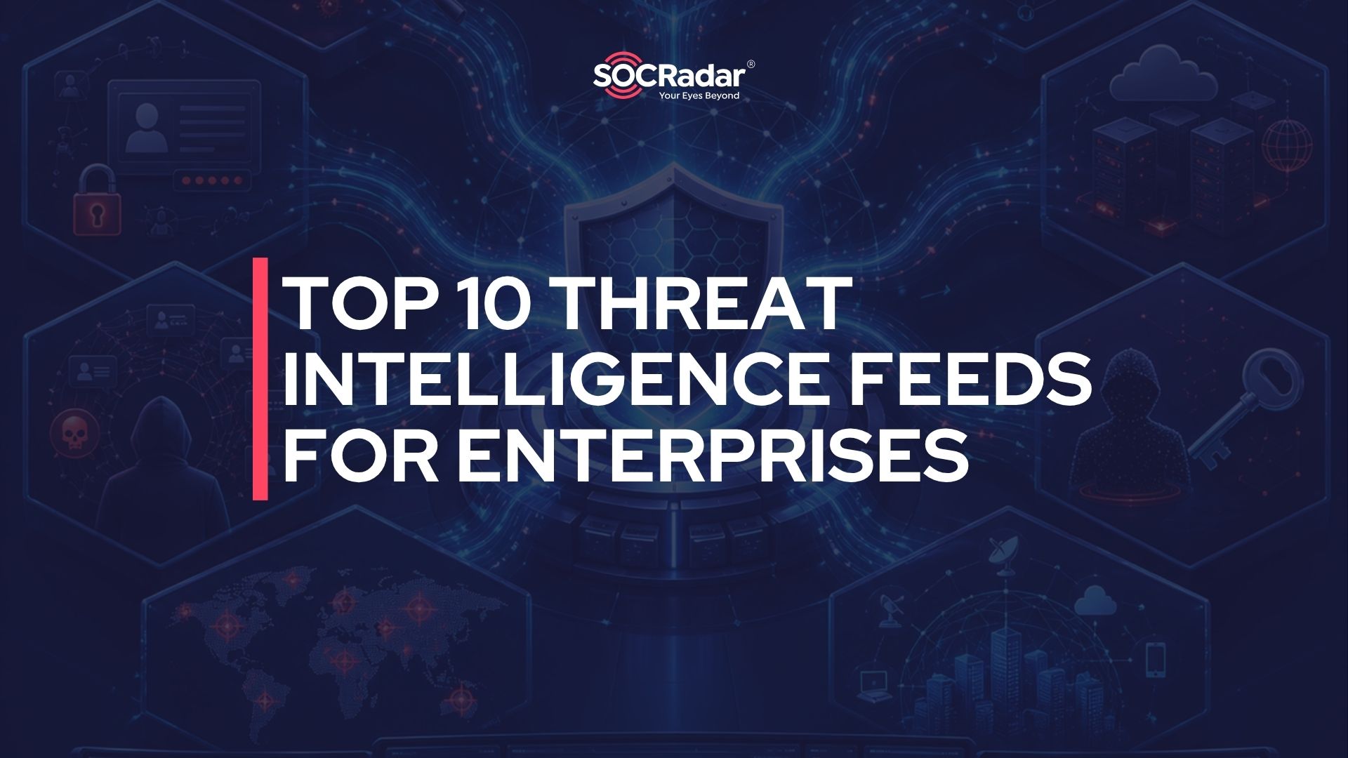 SOCRadar® Cyber Intelligence Inc. | Top 10 Threat Intelligence Feeds for Enterprises