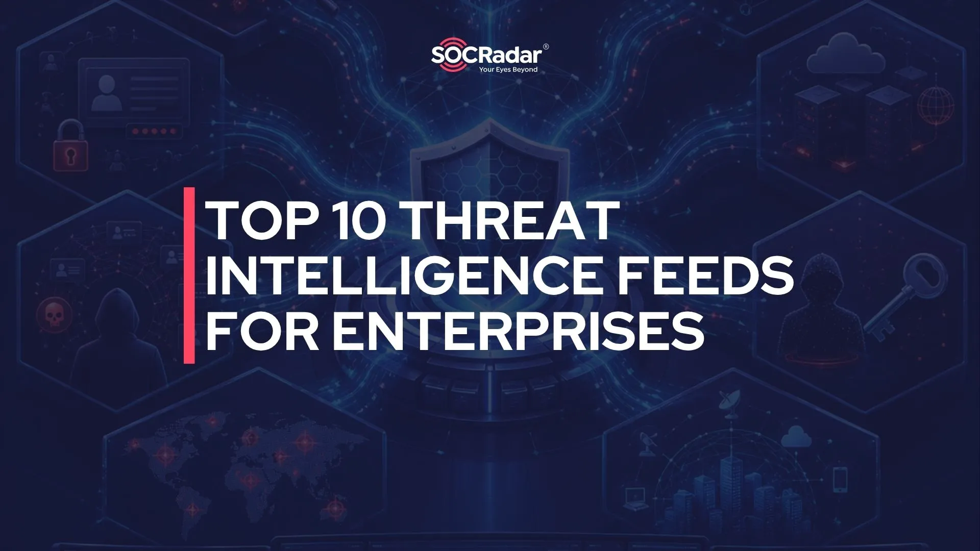 Top 10 Threat Intelligence Feeds for Enterprises