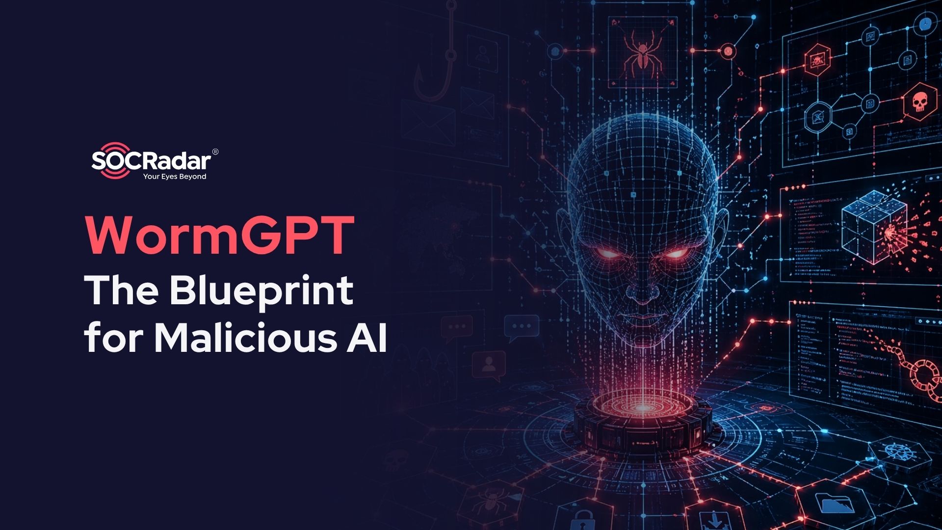 SOCRadar® Cyber Intelligence Inc. | WormGPT: The Blueprint for Malicious AI