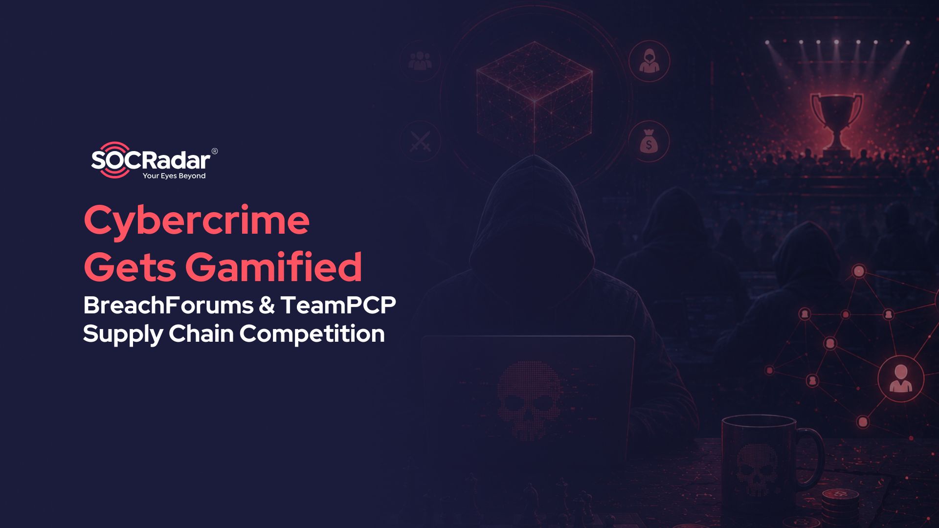 SOCRadar® Cyber Intelligence Inc. | BreachForums & TeamPCP Promote Supply Chain Competition as Cybercrime Gets Gamified